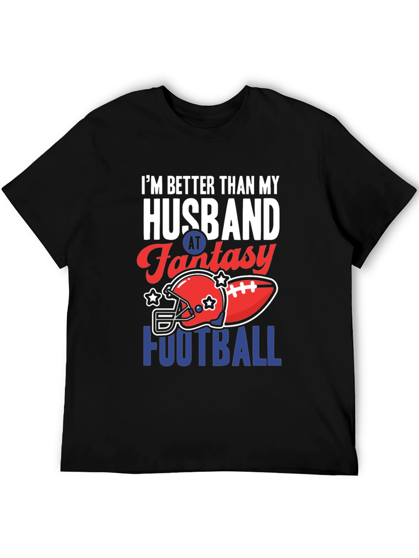 Fantasy Football T-Shirt: Better Than My Husband