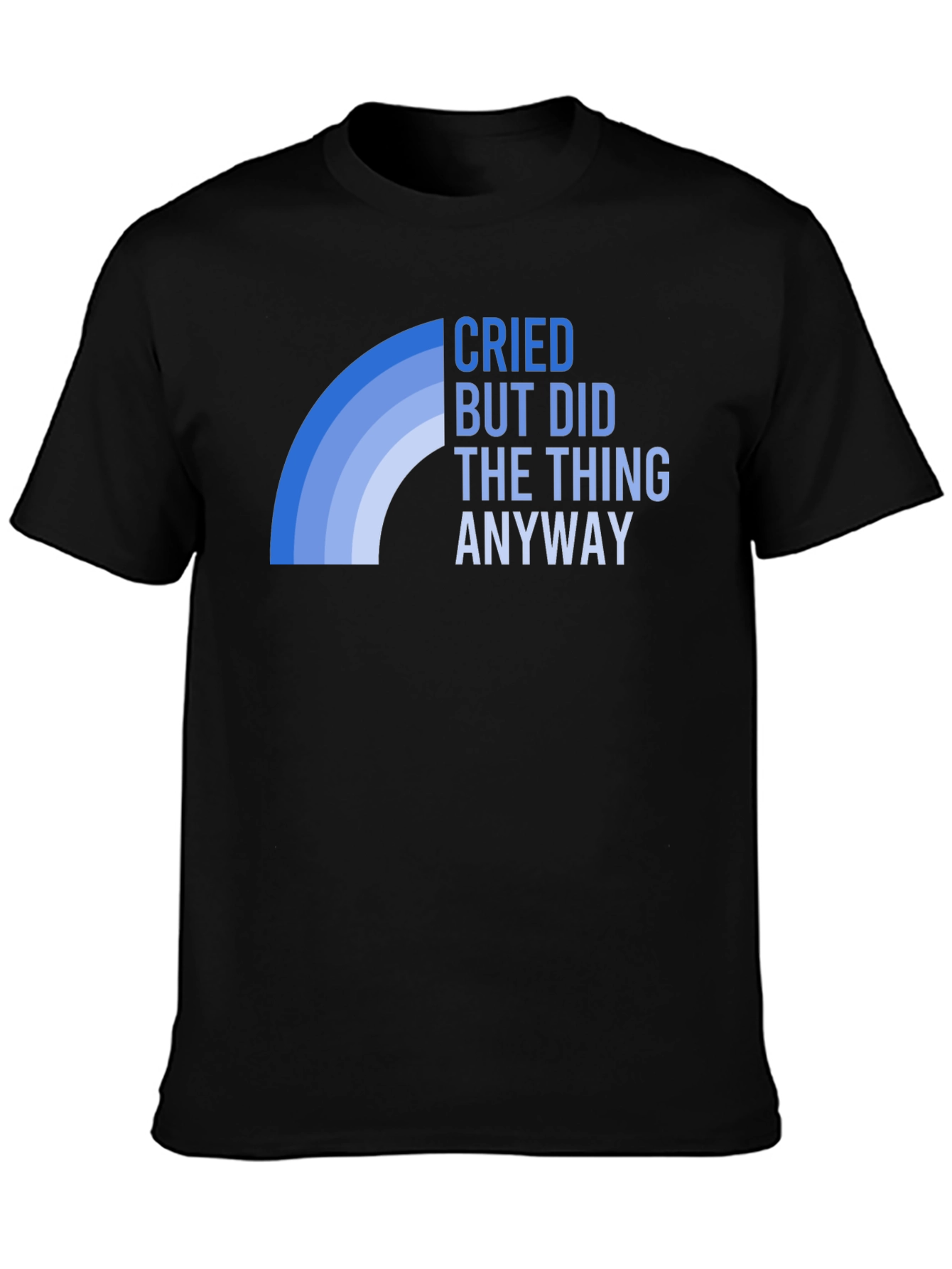 Cried But Did The Thing Anyway T-Shirt
