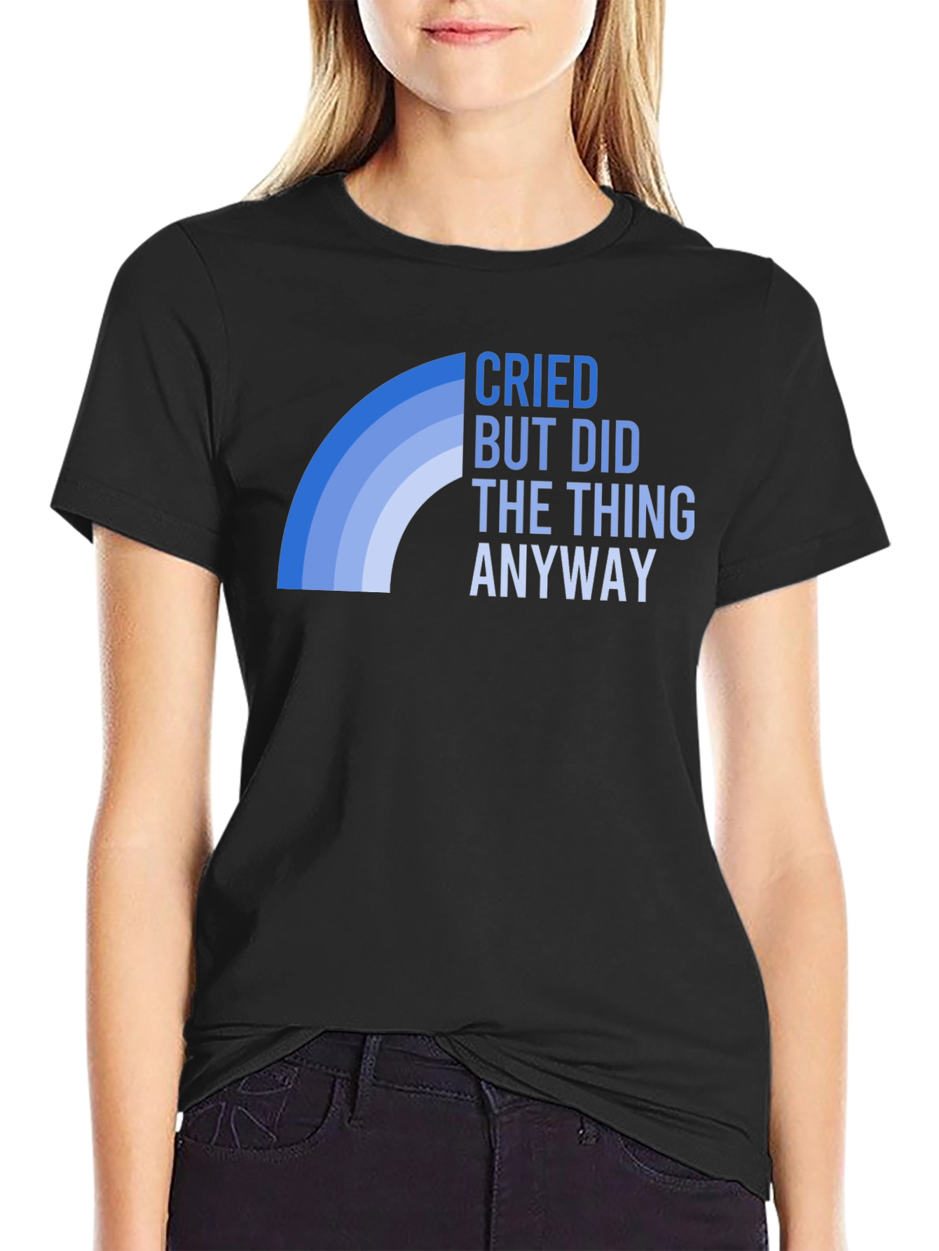 Cried But Did The Thing Anyway T-Shirt