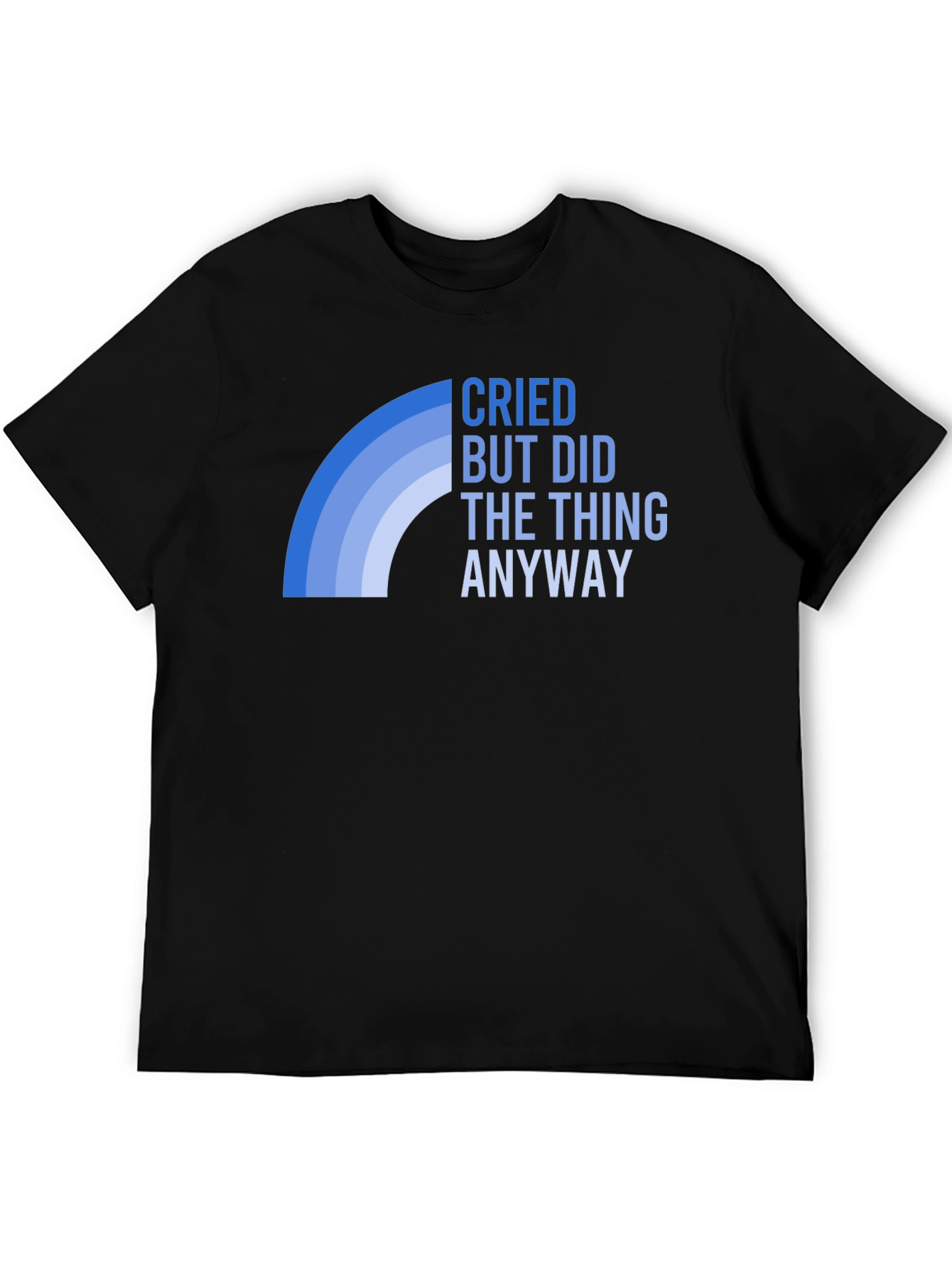 Cried But Did The Thing Anyway T-Shirt