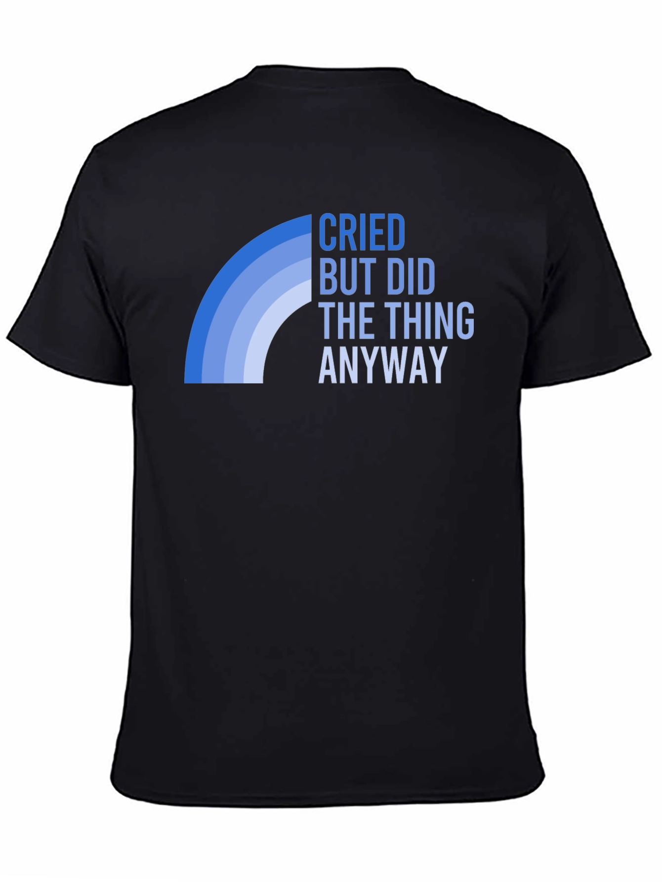 Cried But Did The Thing Anyway T-Shirt