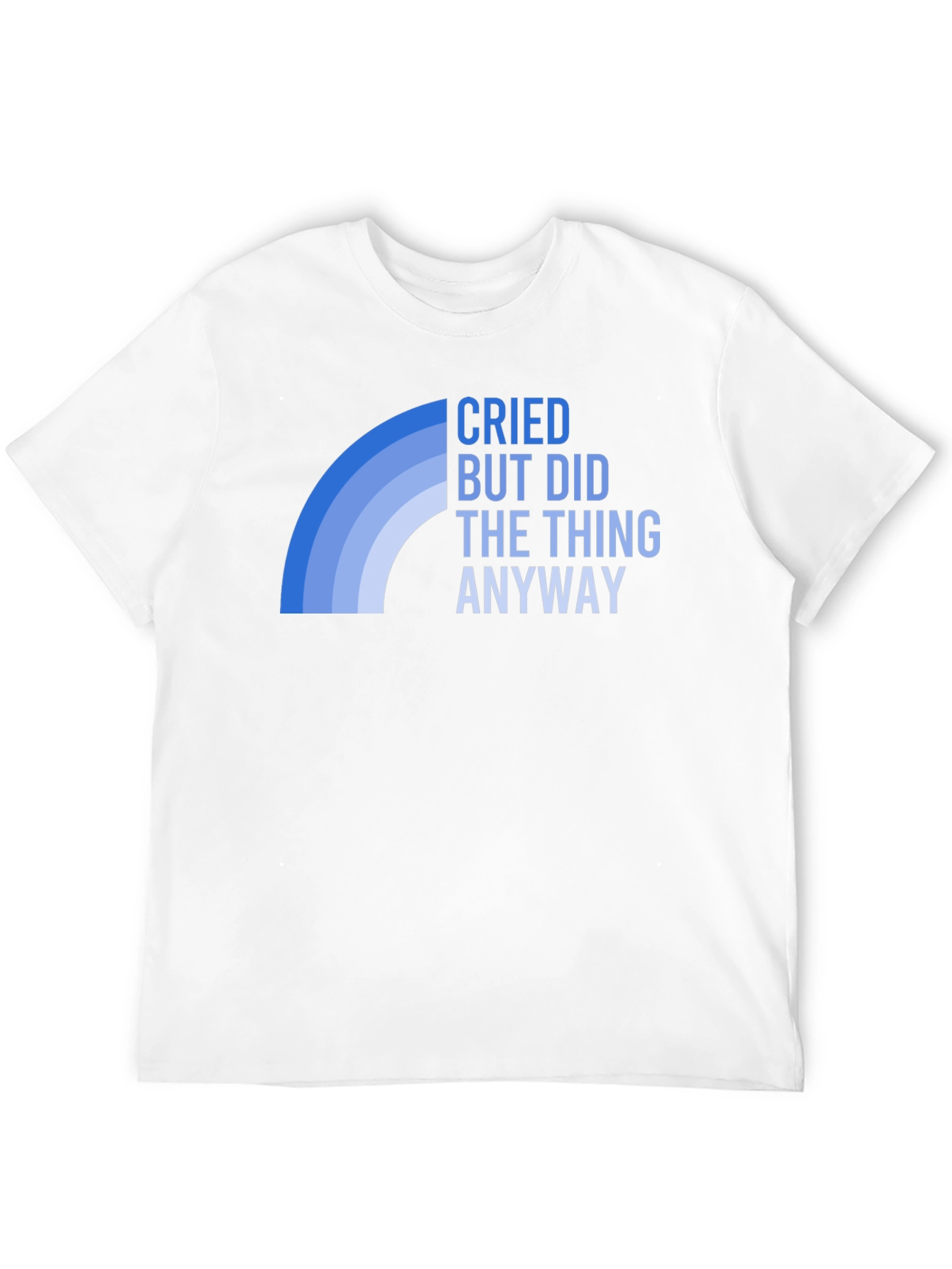 Cried But Did The Thing Anyway T-Shirt