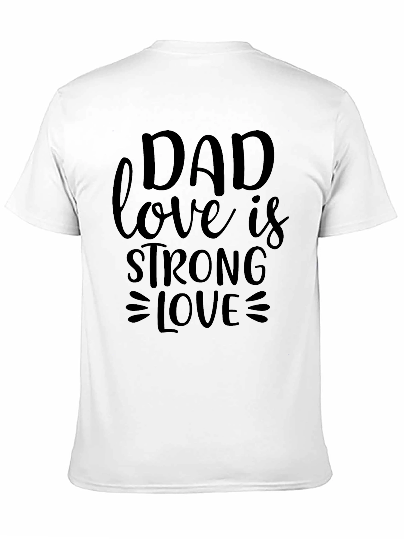 Dad Love is Strong Love Black T-Shirt