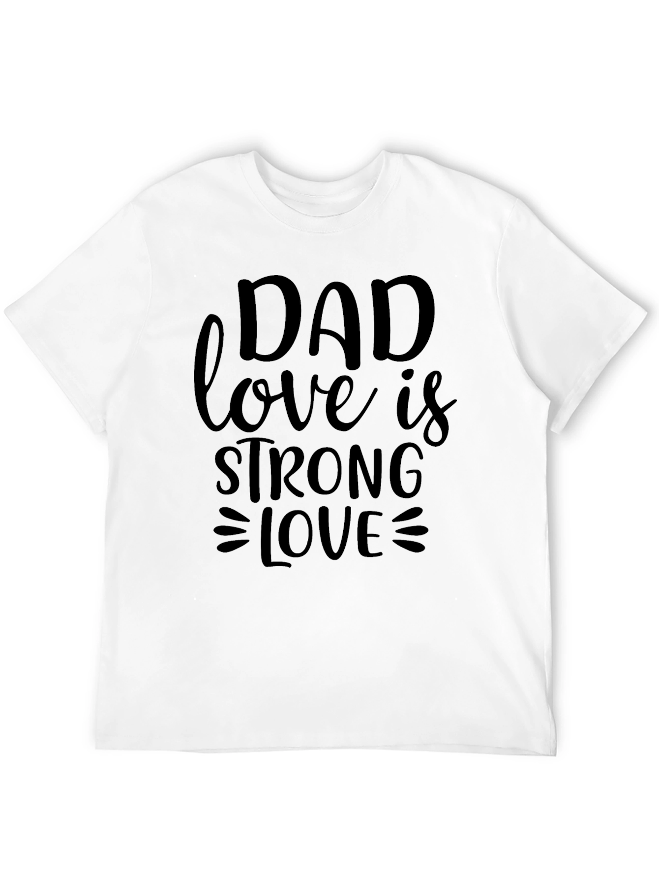 Dad Love is Strong Love Black T-Shirt