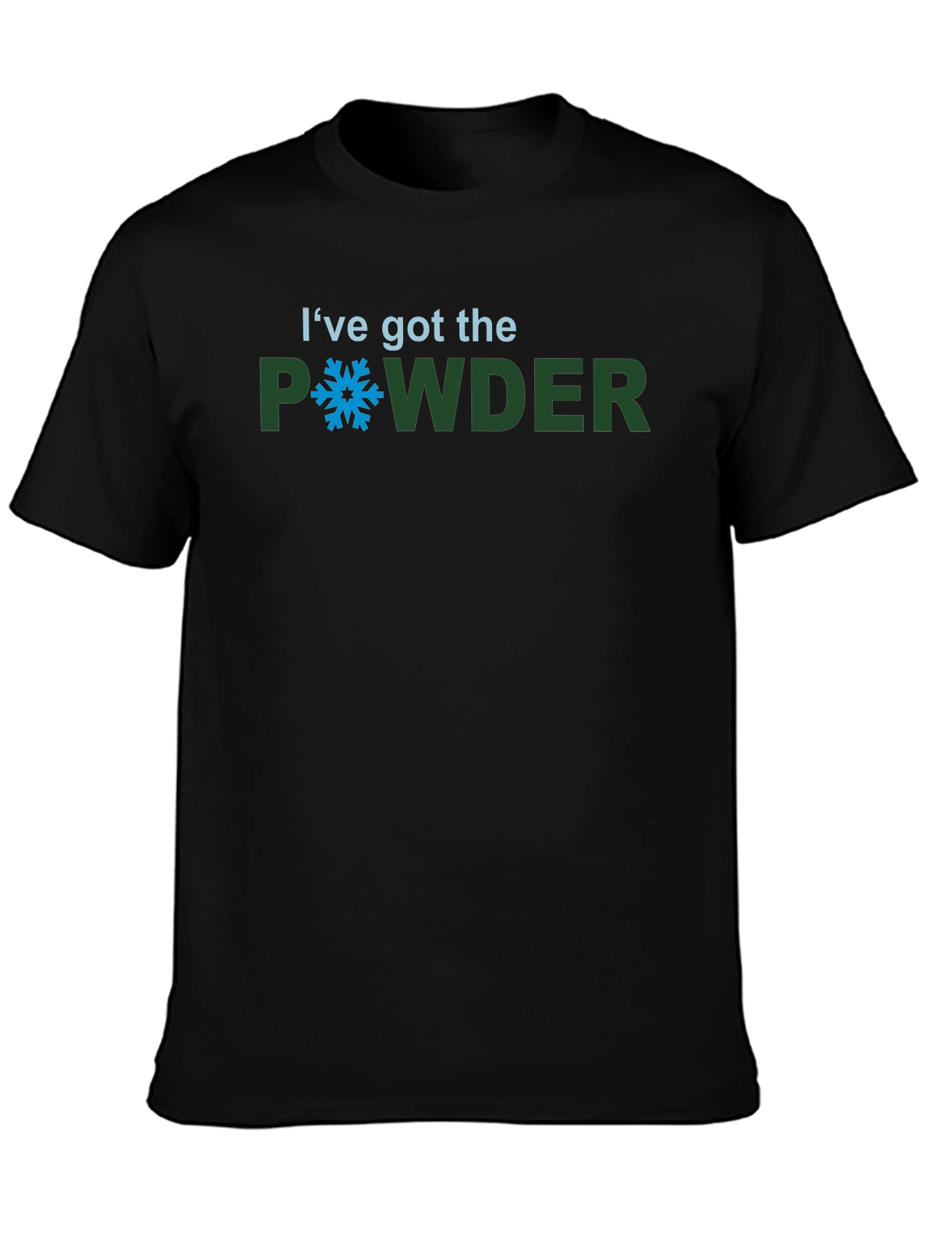 Ive Got the Powder - Ski/Snowboard Graphic Tee