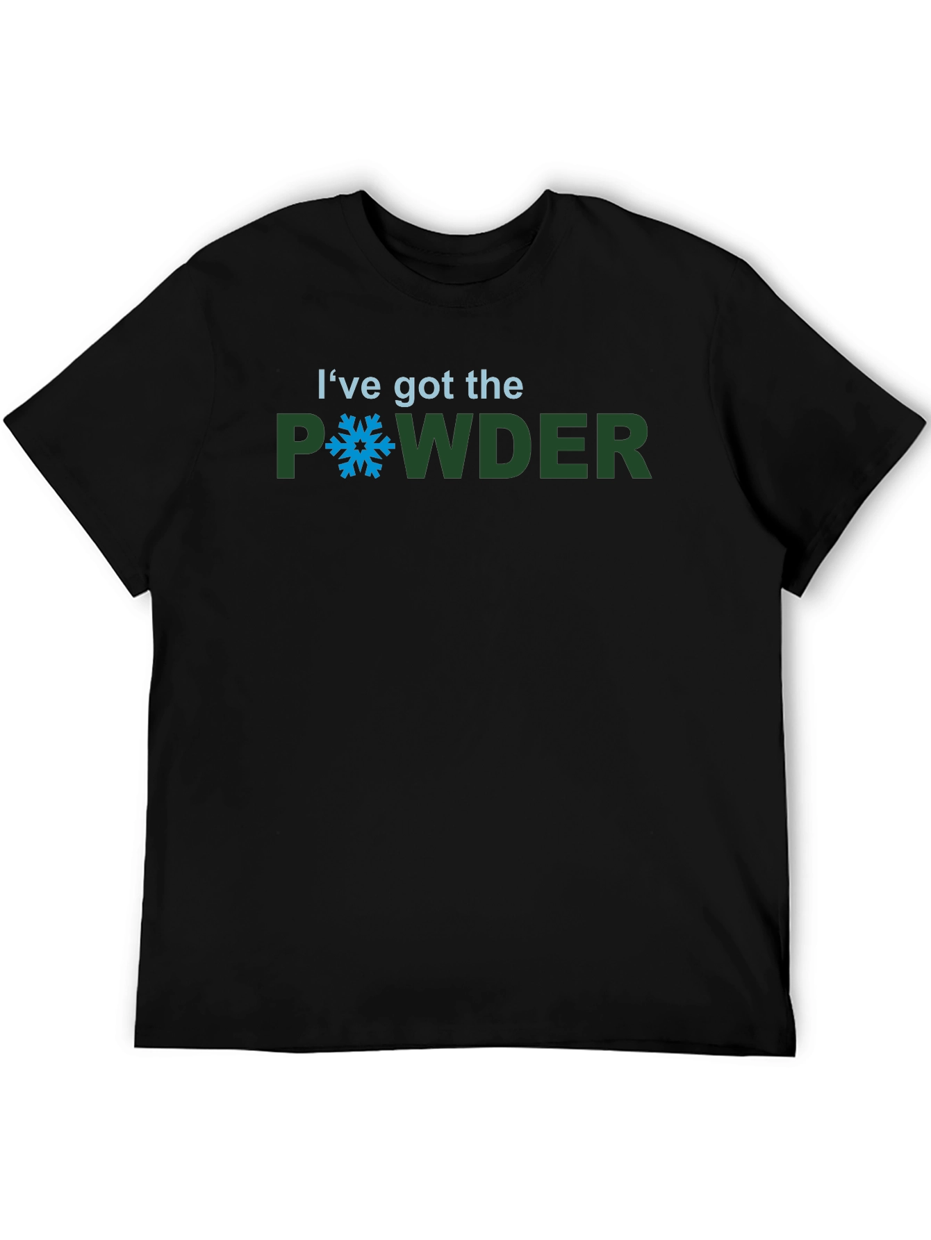Ive Got the Powder - Ski/Snowboard Graphic Tee