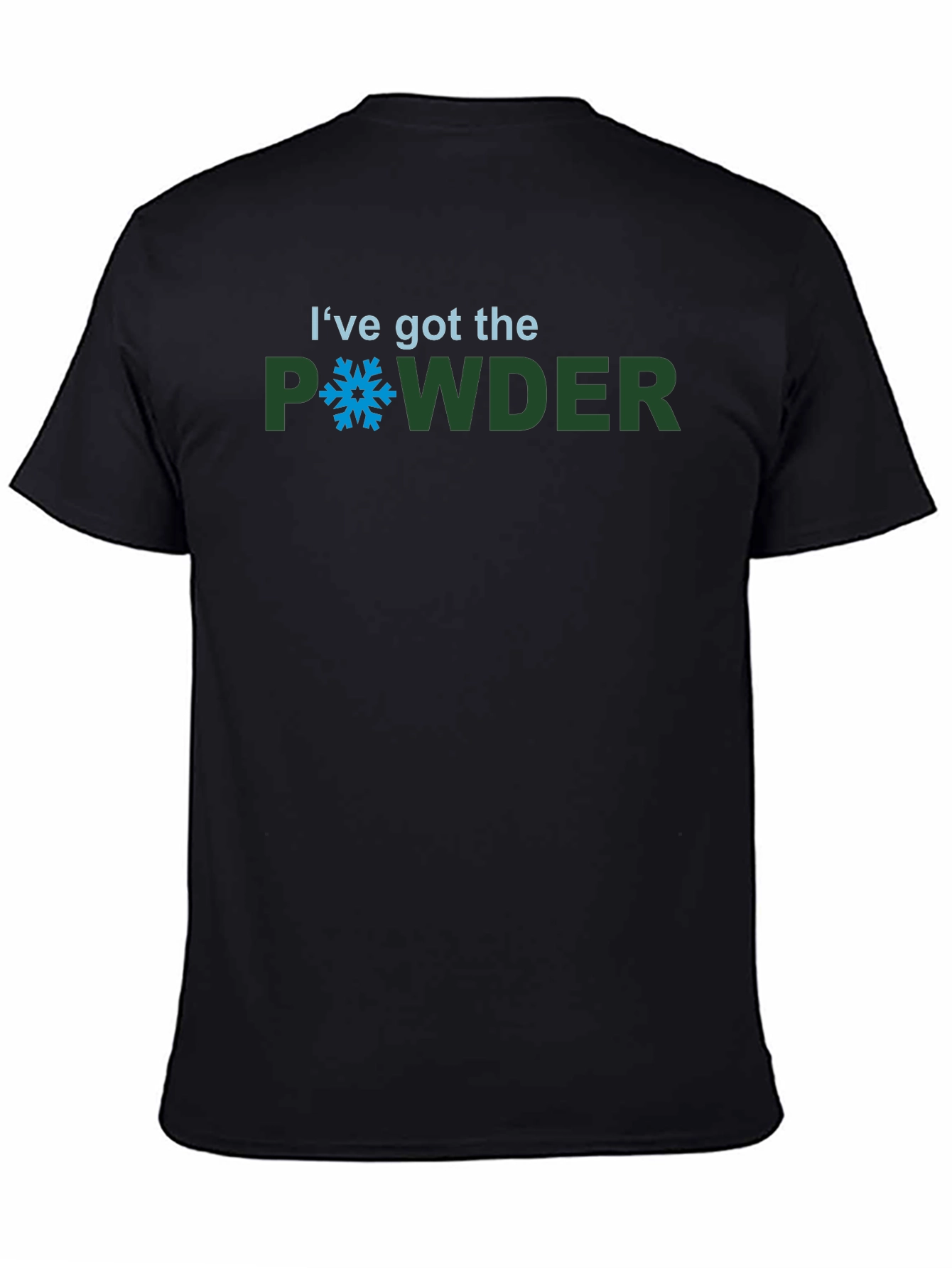 Ive Got the Powder - Ski/Snowboard Graphic Tee