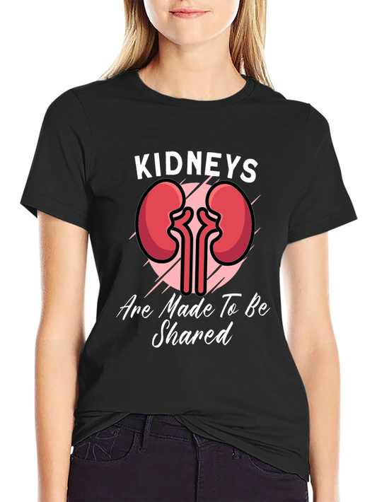 Kidneys are Made to be Shared T-Shirt
