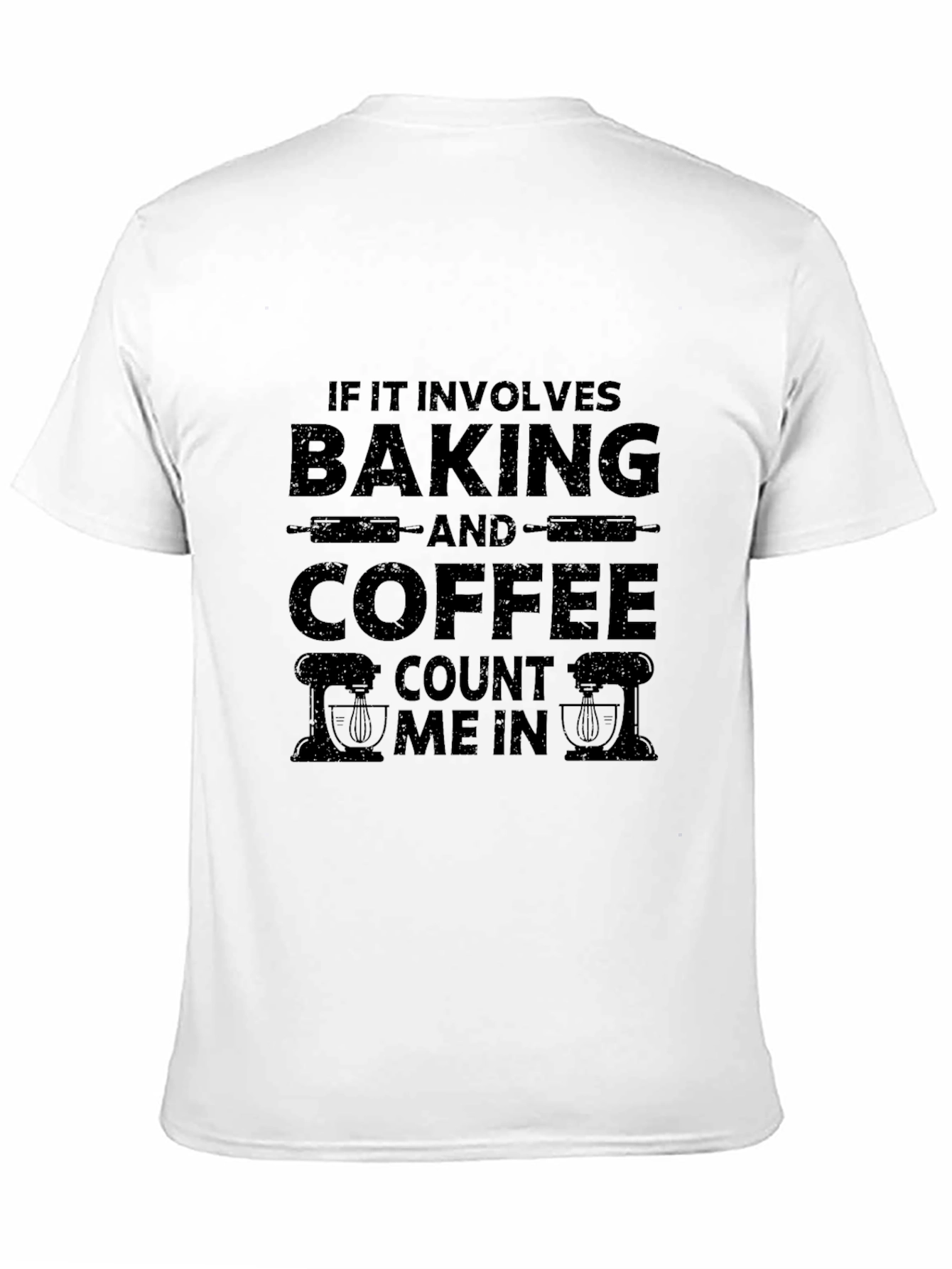 Baking & Coffee T-Shirt: Count Me In Design