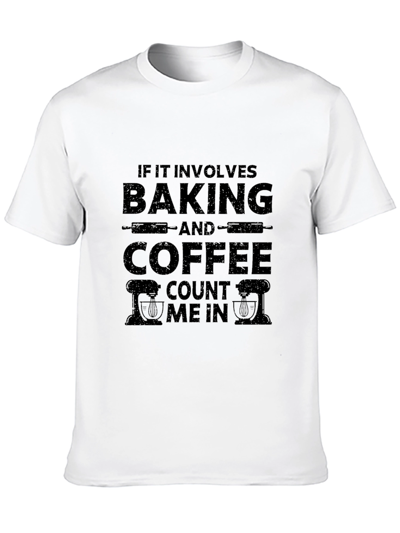 Baking & Coffee T-Shirt: Count Me In Design