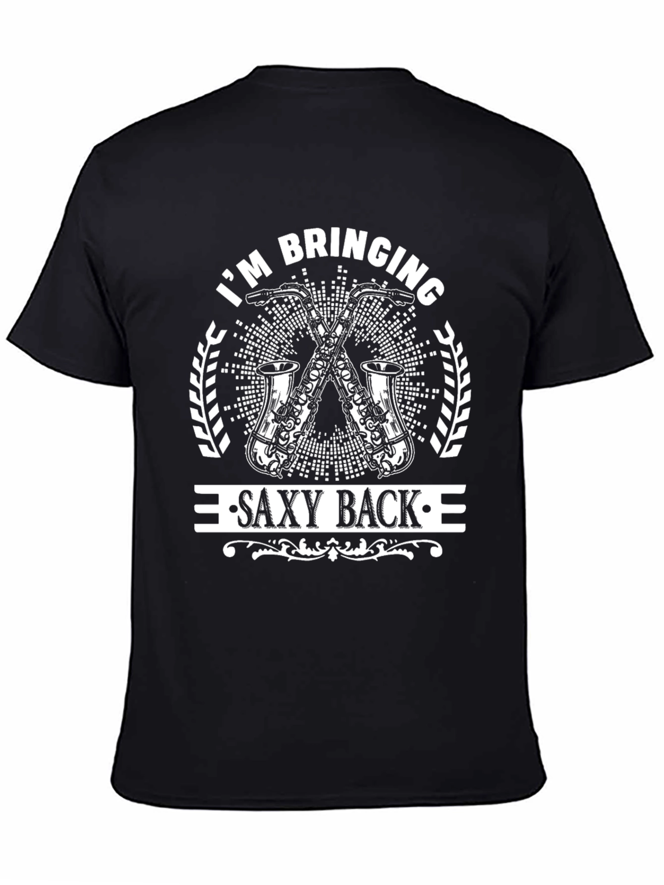 Im Bringing Saxy Back T-Shirt - Music Lover Tee