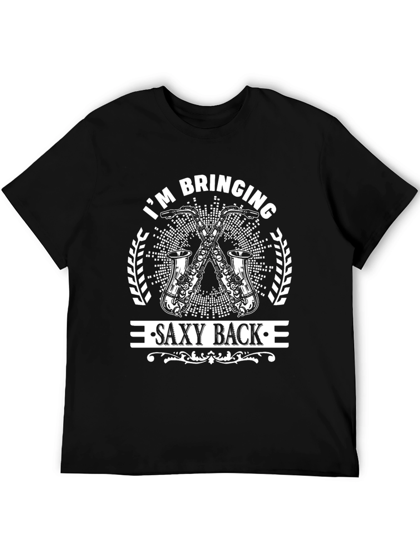 Im Bringing Saxy Back T-Shirt - Music Lover Tee