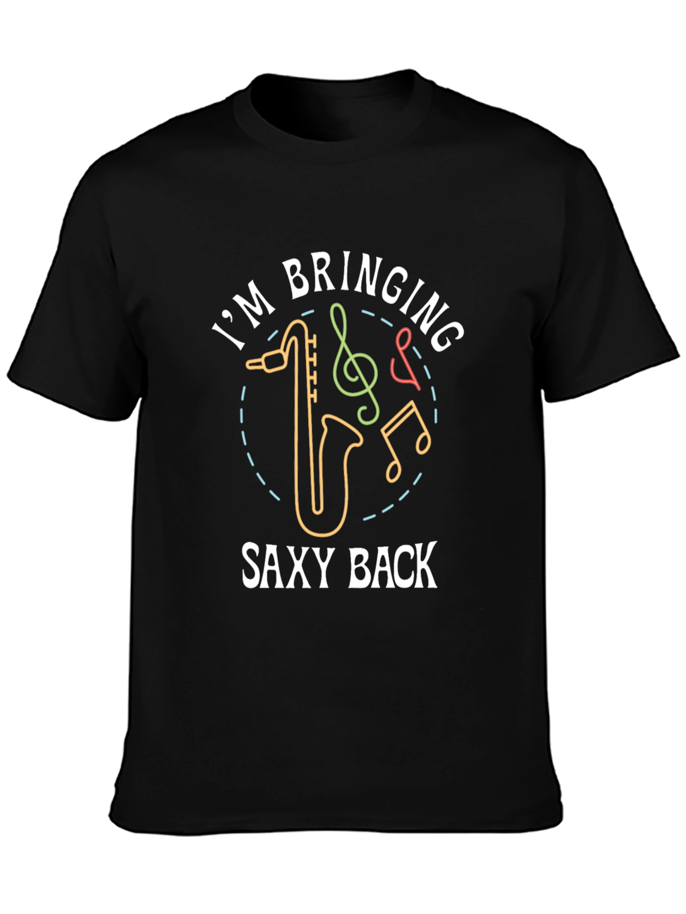 Saxtastic T-Shirt: Im Bringing Saxy Back!