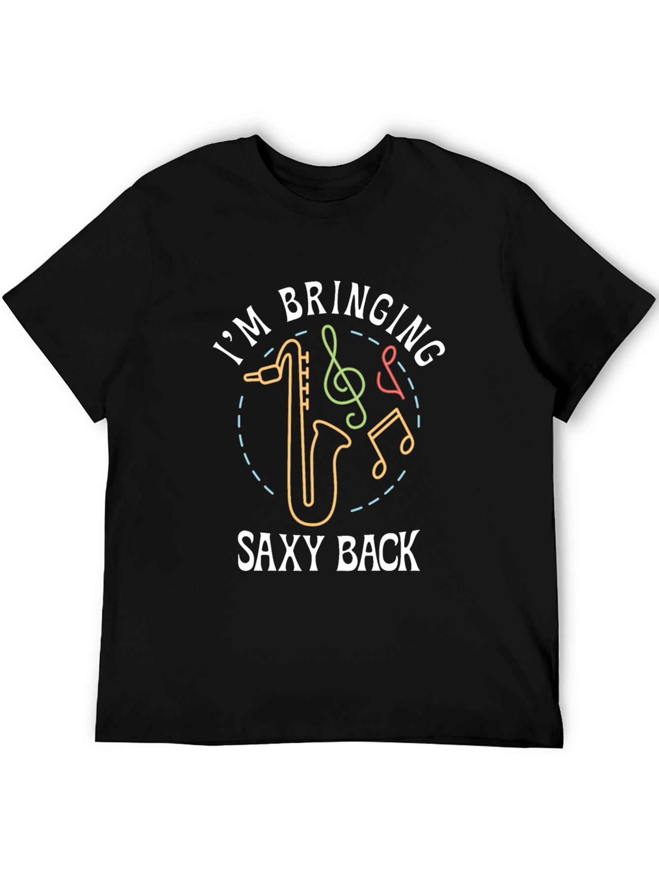 Saxtastic T-Shirt: Im Bringing Saxy Back!