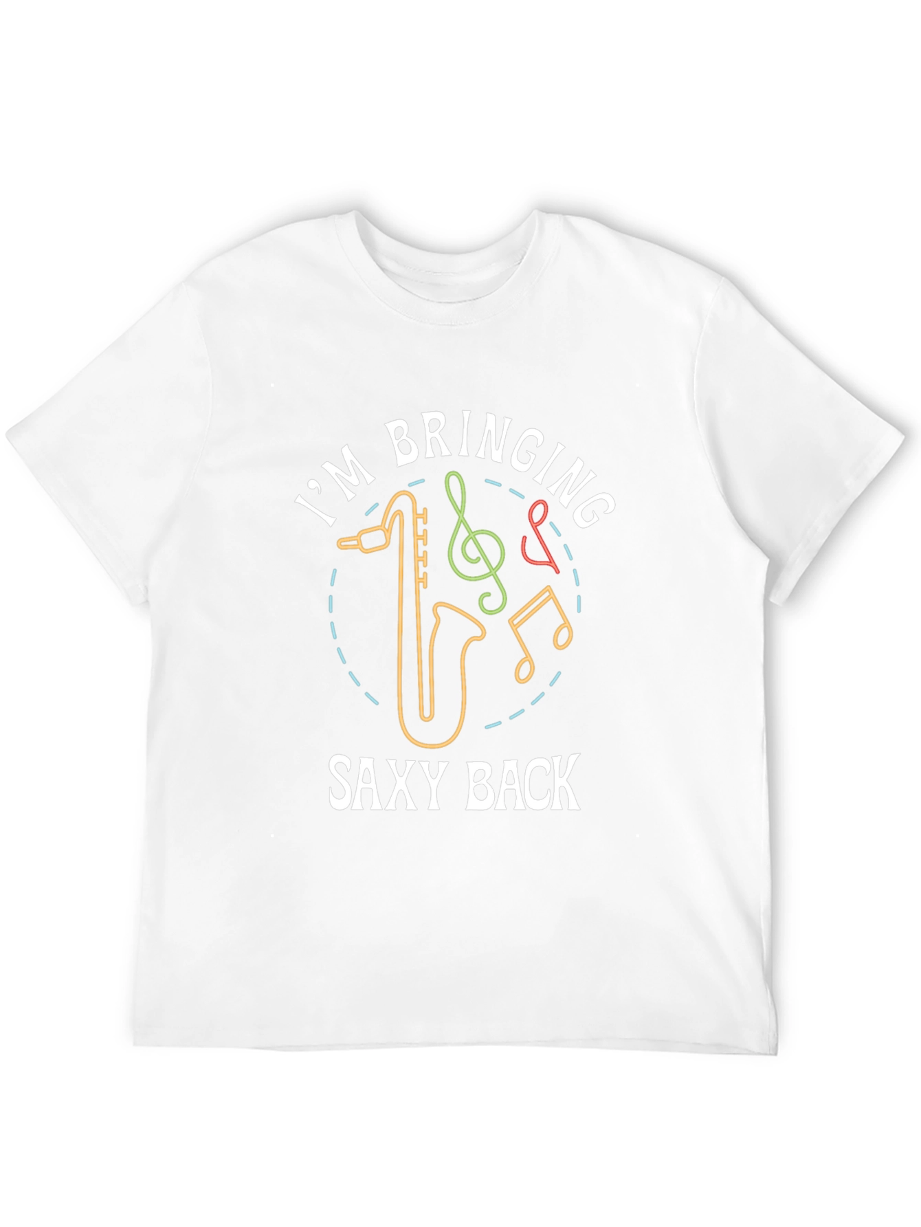 Saxtastic T-Shirt: Im Bringing Saxy Back!