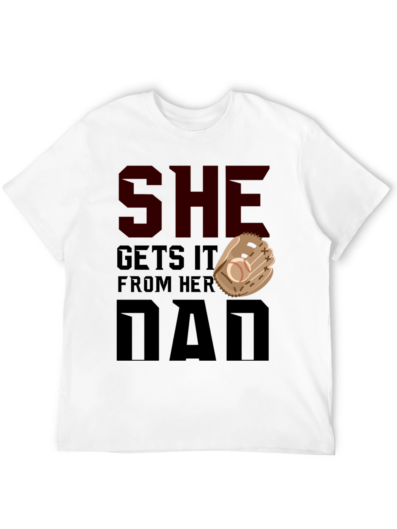 She Gets It From Her Dad Baseball T-Shirt