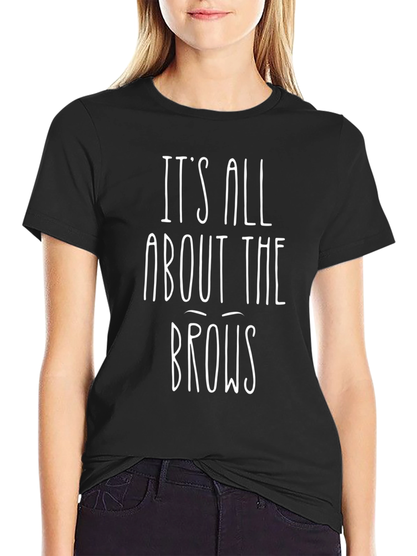 Its All About The Brows T-Shirt