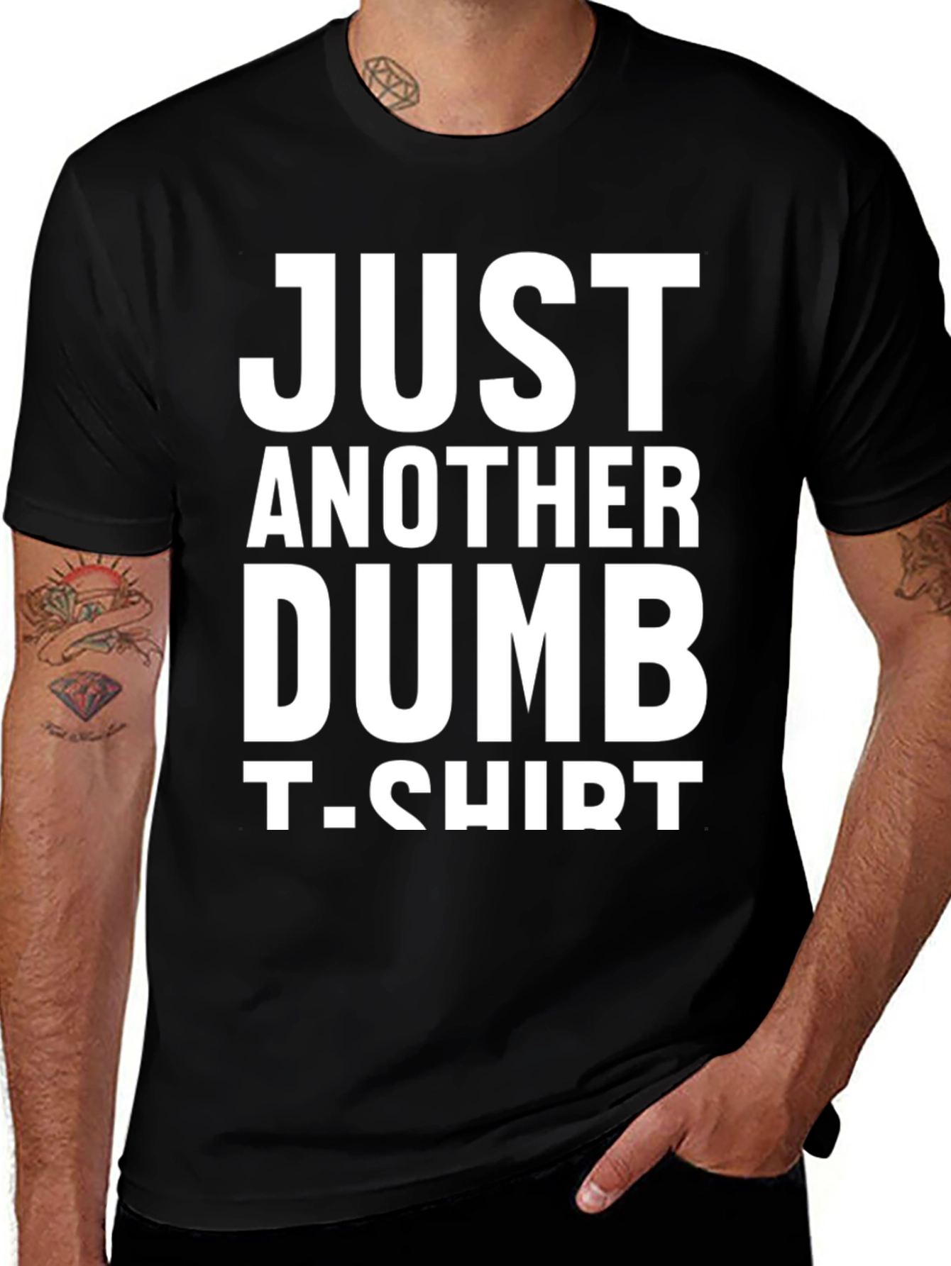 Just Another Dumb T-Shirt - Funny Graphic Tee
