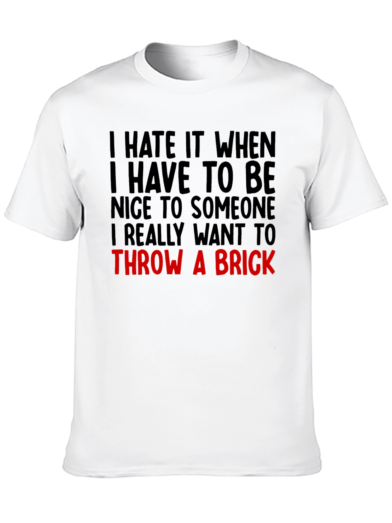 Funny Graphic Tee: Throw a Brick Sarcastic T-Shirt