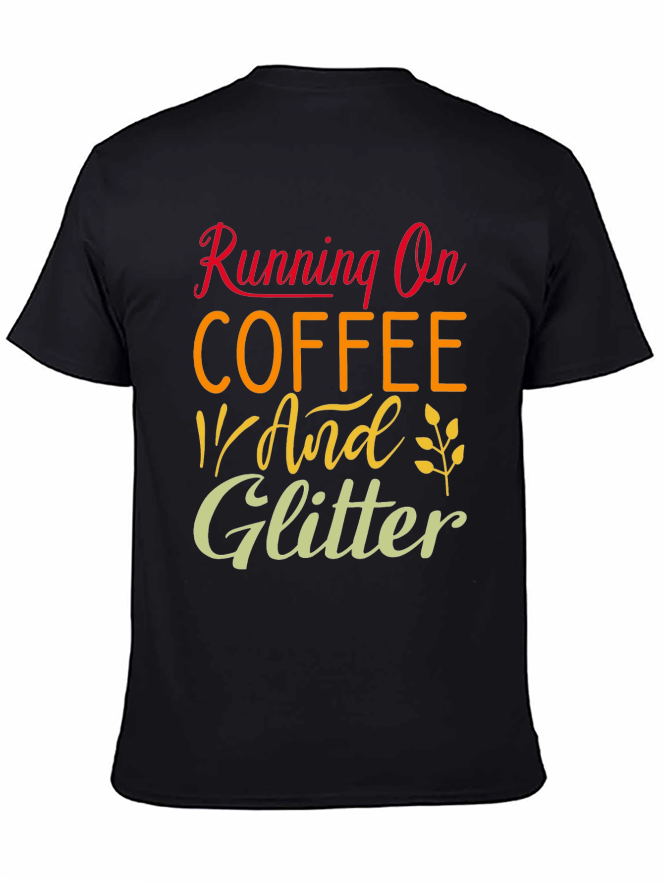 Running on Coffee and Glitter T-Shirt