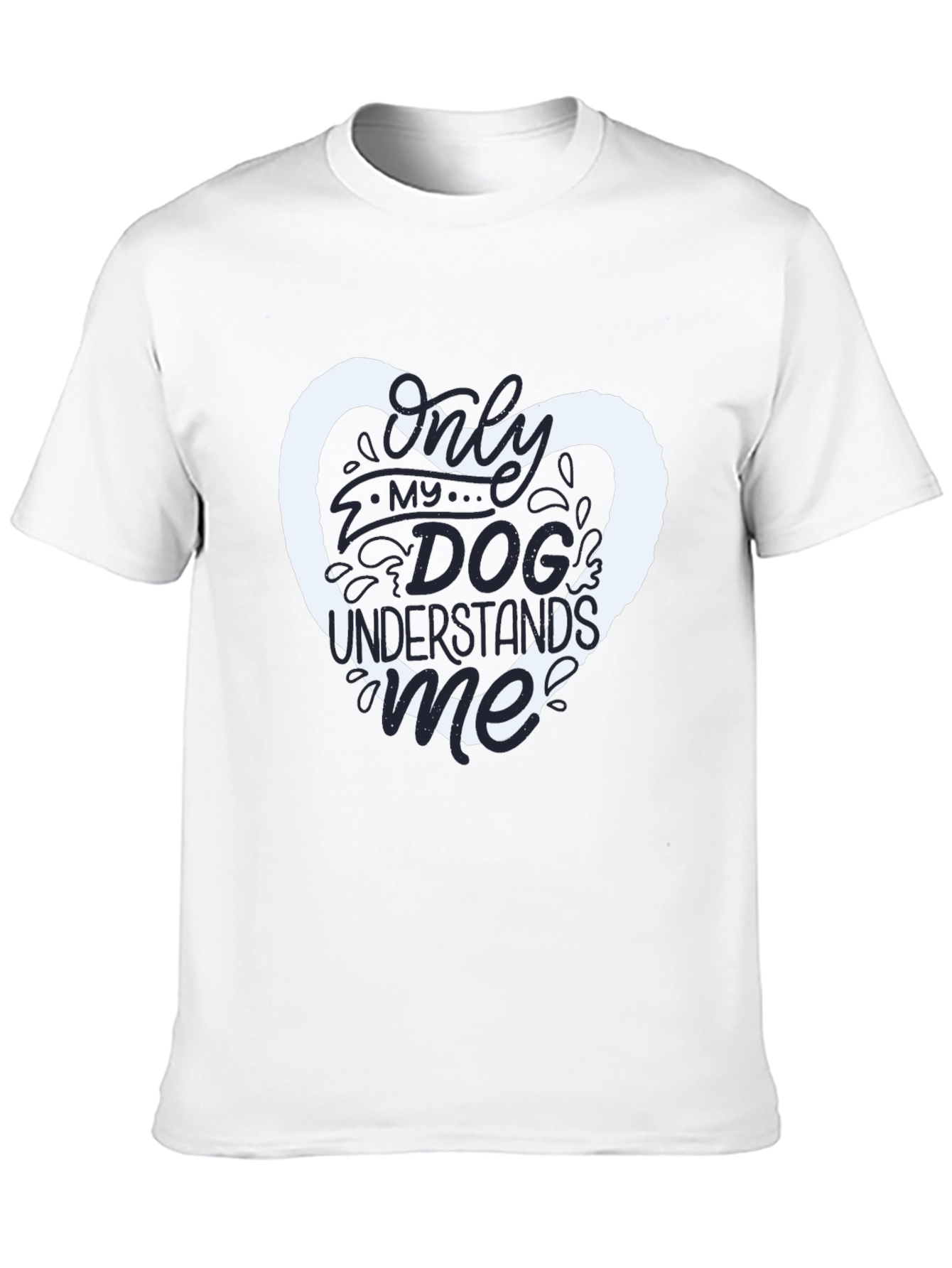 Dog Lover T-Shirt - Only My Dog Understands Me