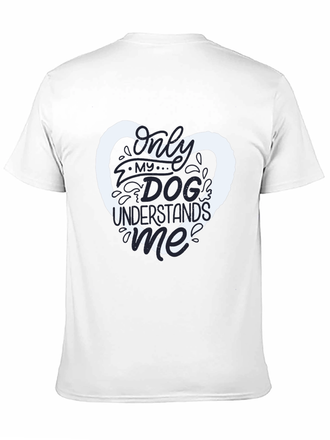 Dog Lover T-Shirt - Only My Dog Understands Me