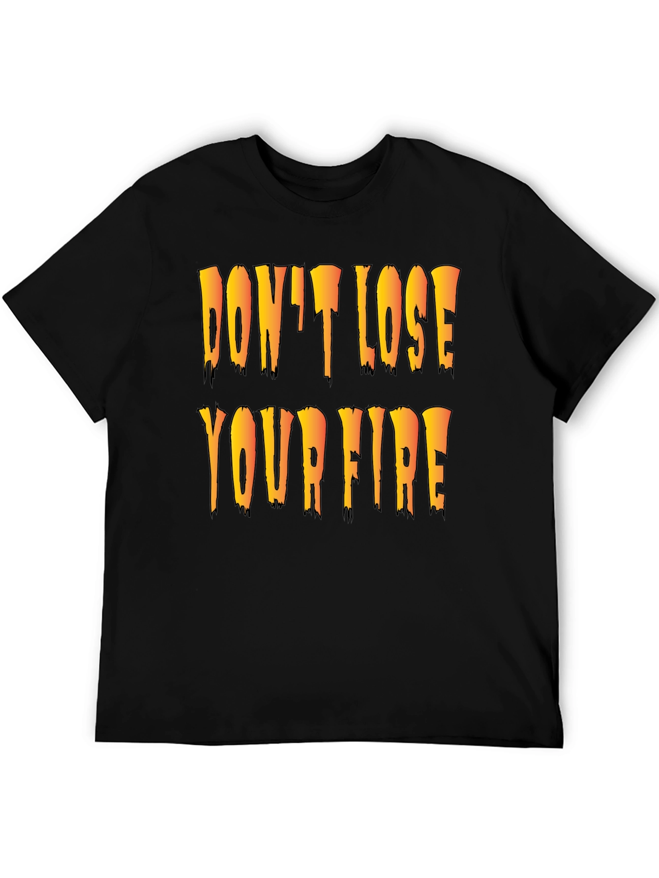 Dont Lose Your Fire Black Graphic T-Shirt