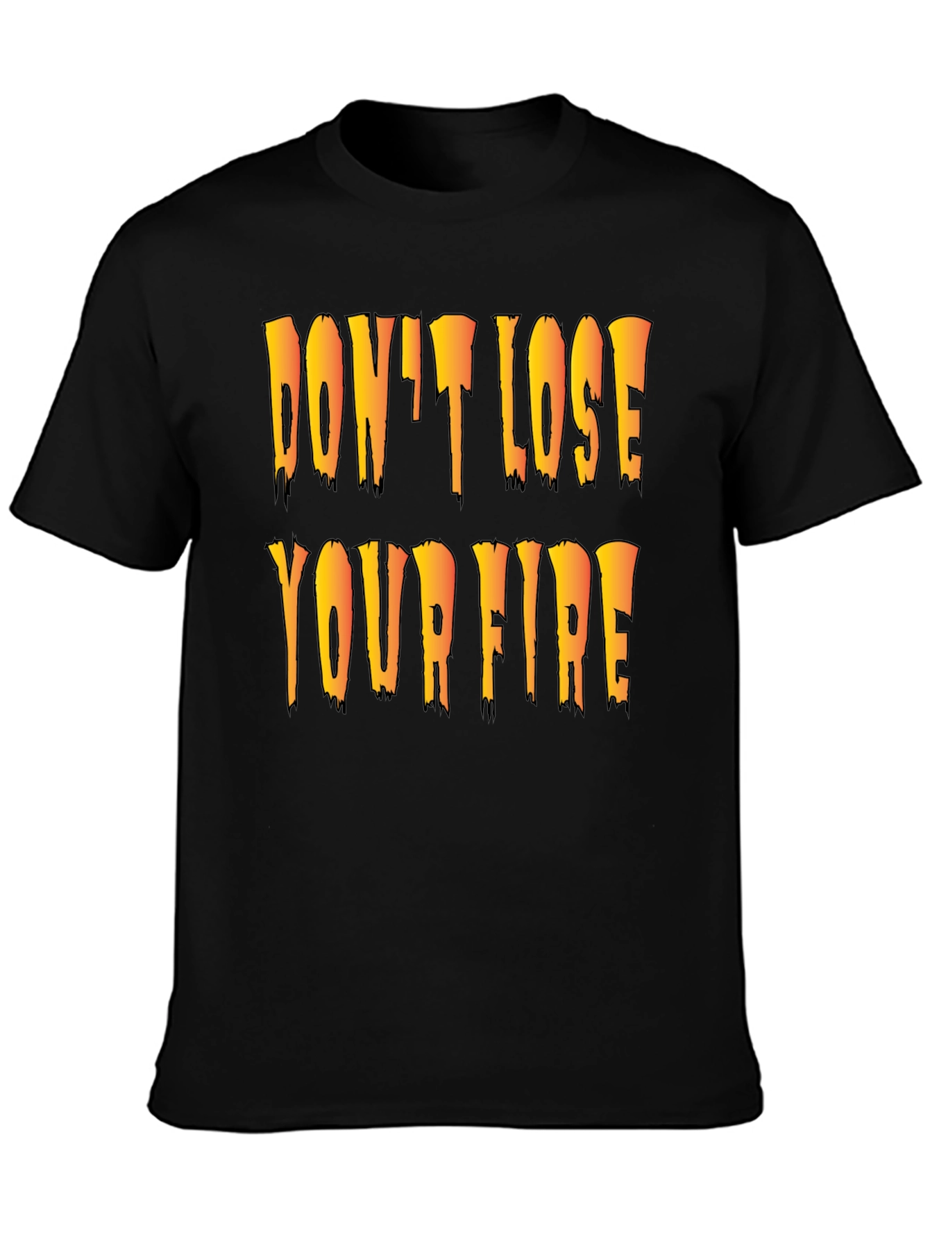 Dont Lose Your Fire Black Graphic T-Shirt
