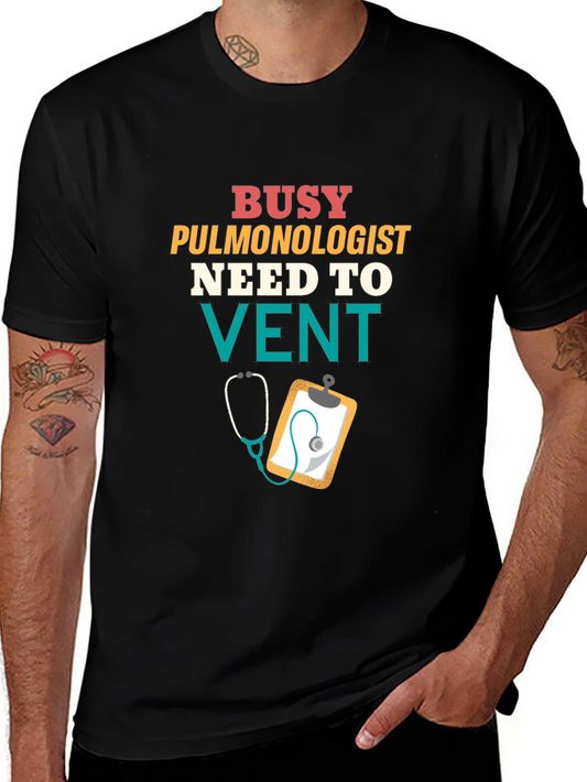 Busy Pulmonologist T-Shirt - Need to Vent Funny Tee