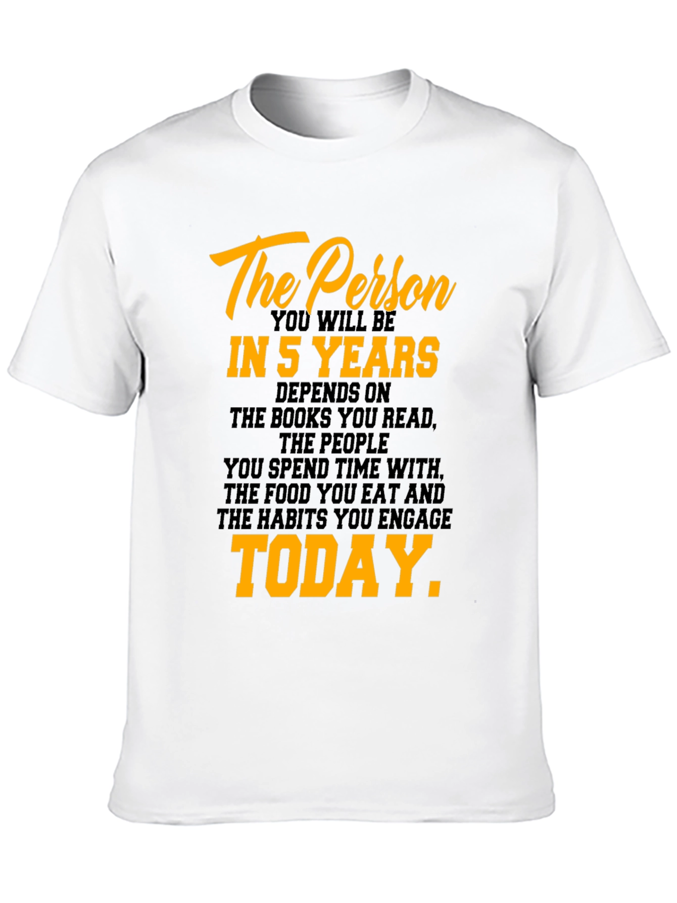 Inspirational Motivation T-Shirt - The Person In 5 Years