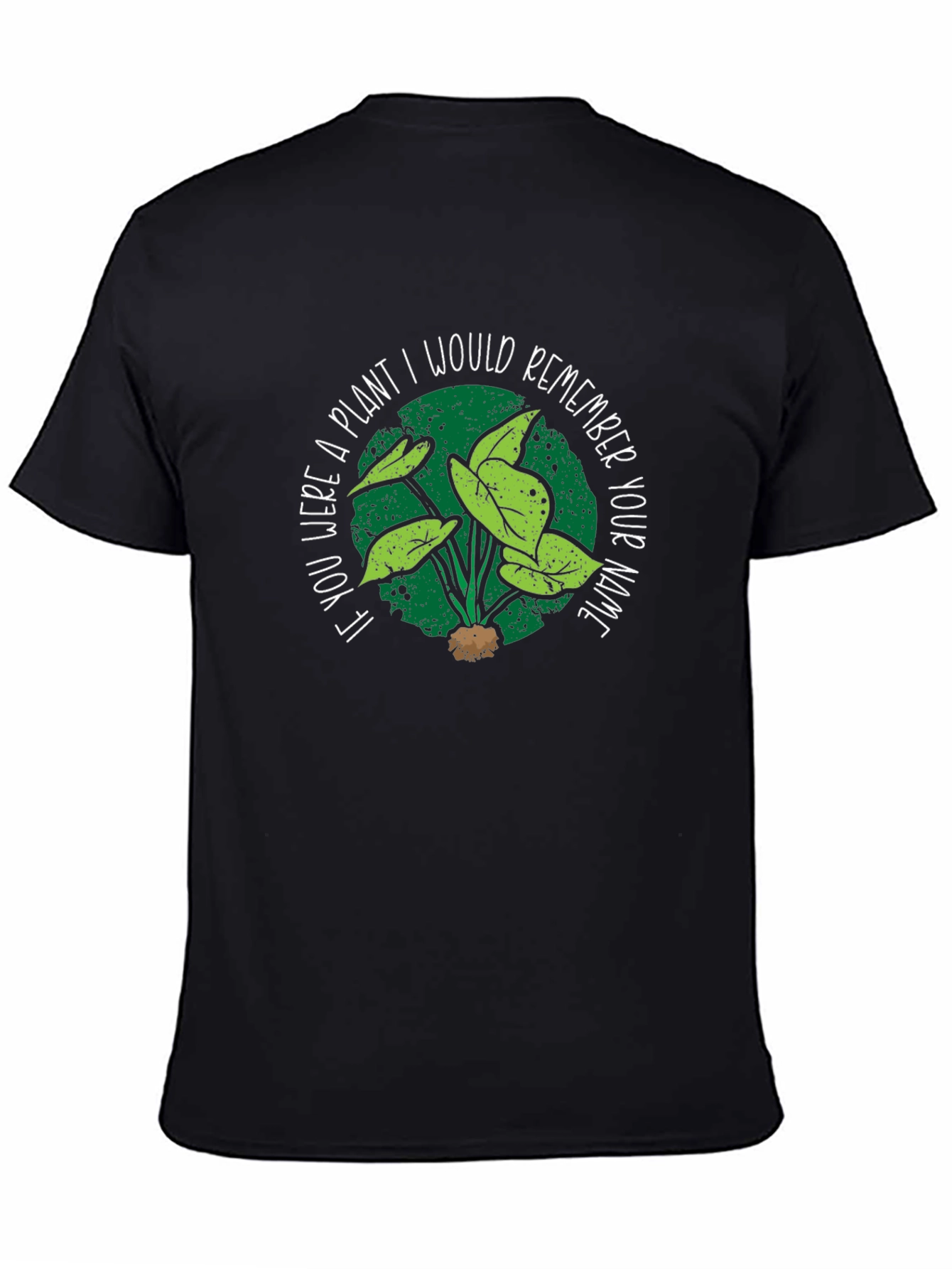 Plant Lover T-Shirt - Remember Your Name