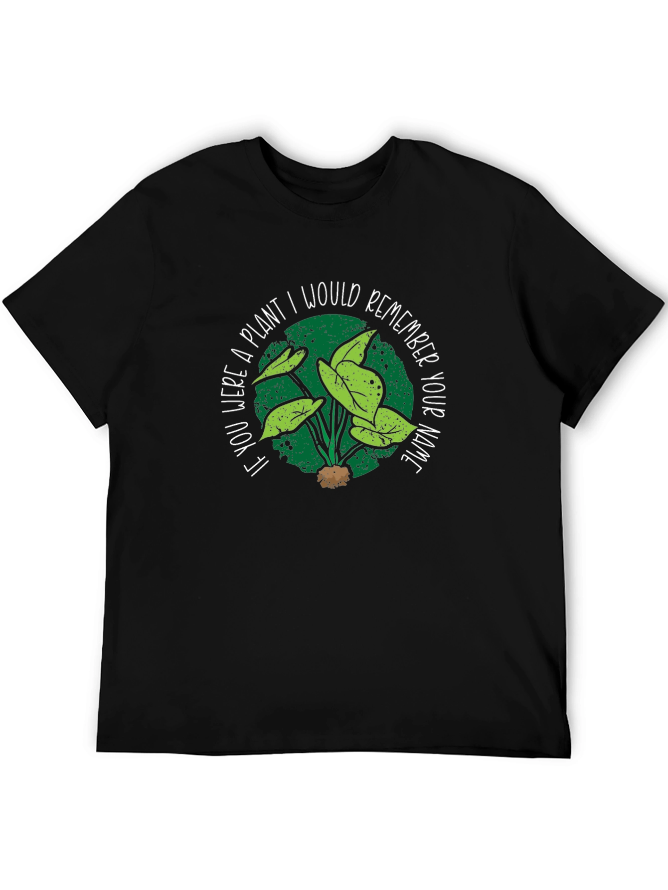 Plant Lover T-Shirt - Remember Your Name
