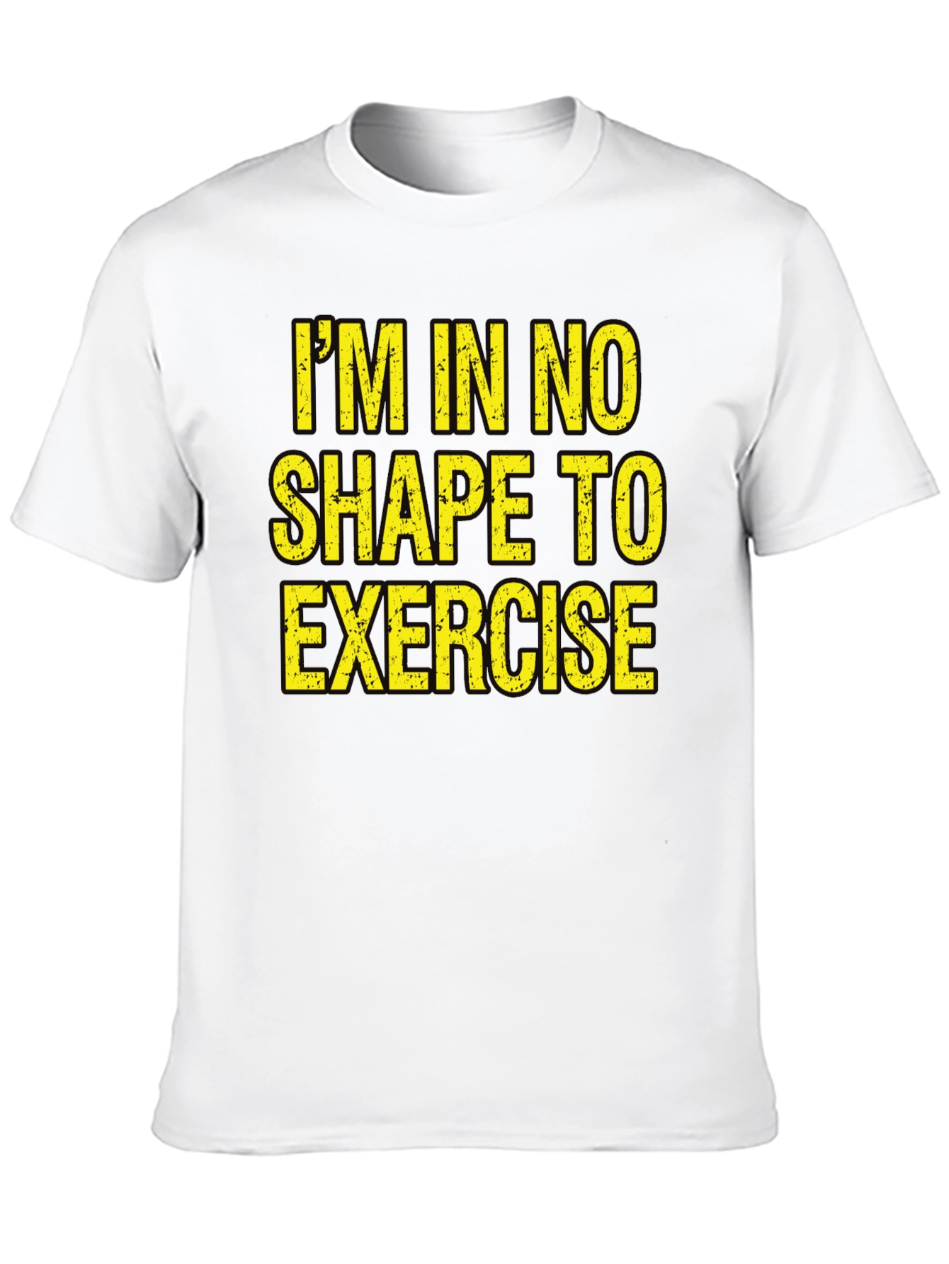 Im In No Shape To Exercise T-Shirt