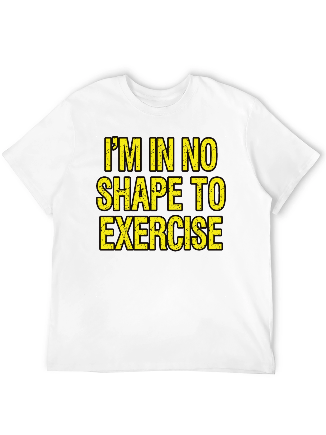 Im In No Shape To Exercise T-Shirt