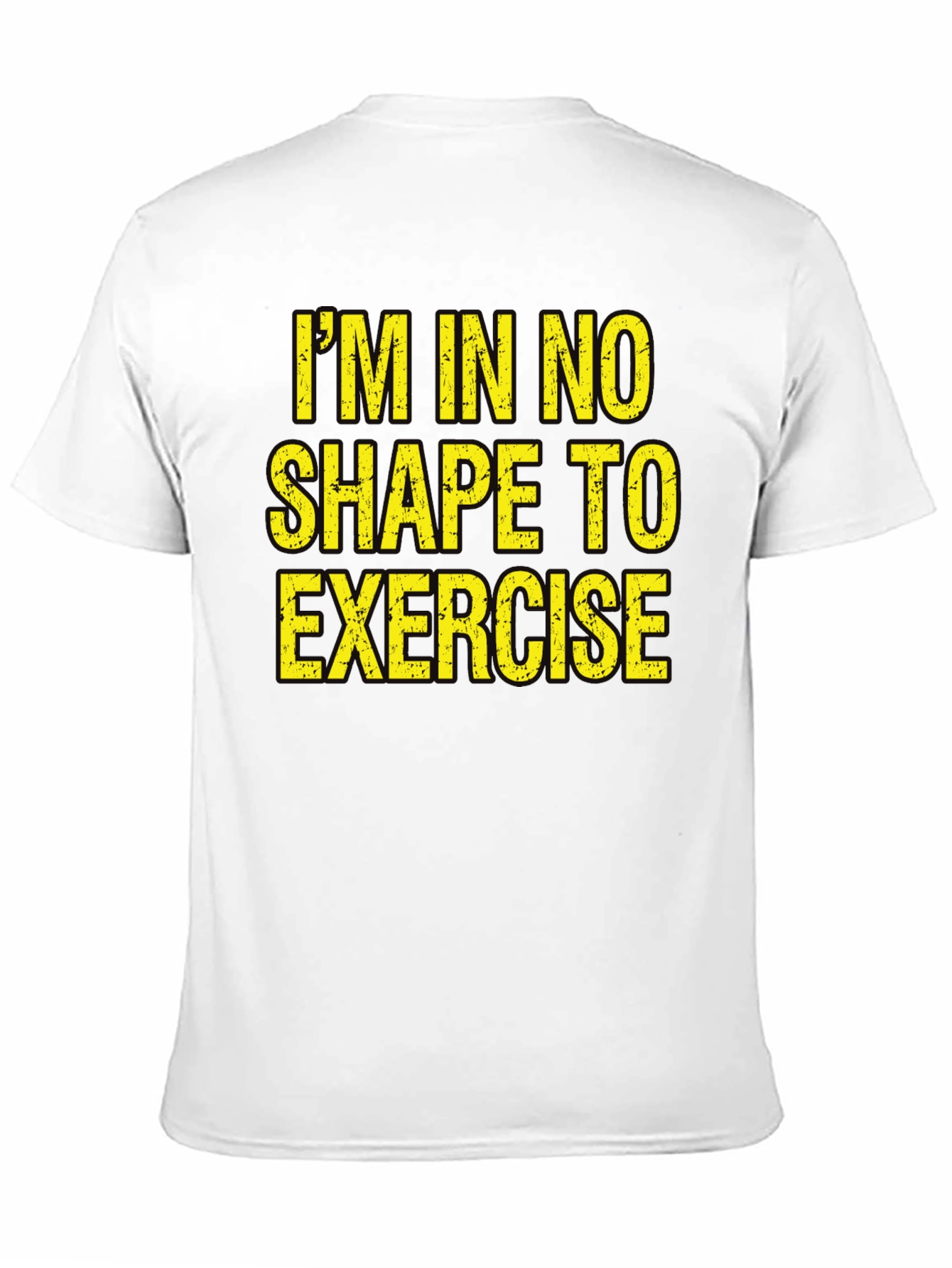 Im In No Shape To Exercise T-Shirt