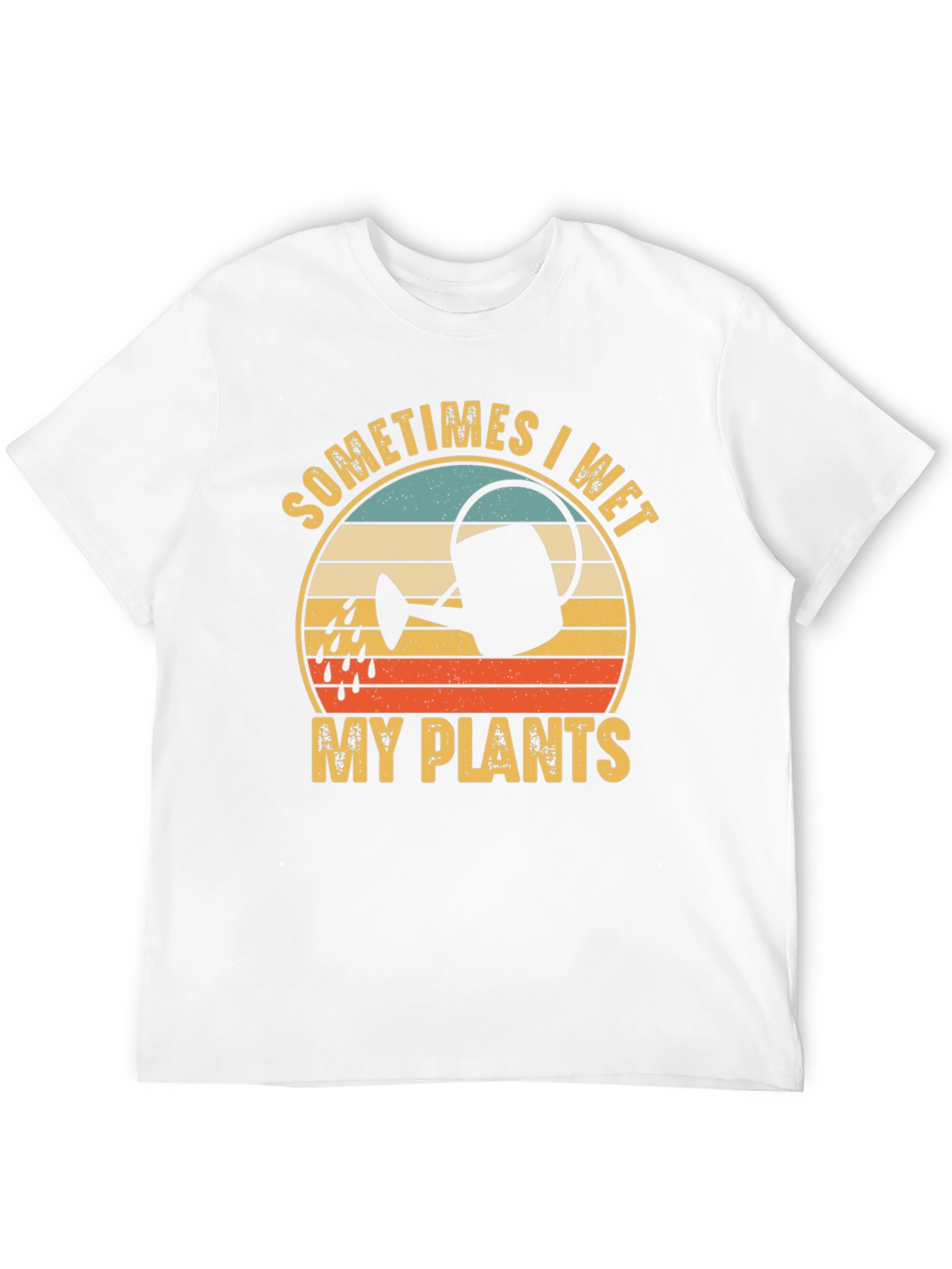 Sometimes I Wet My Plants T-Shirt - Gardener Gift