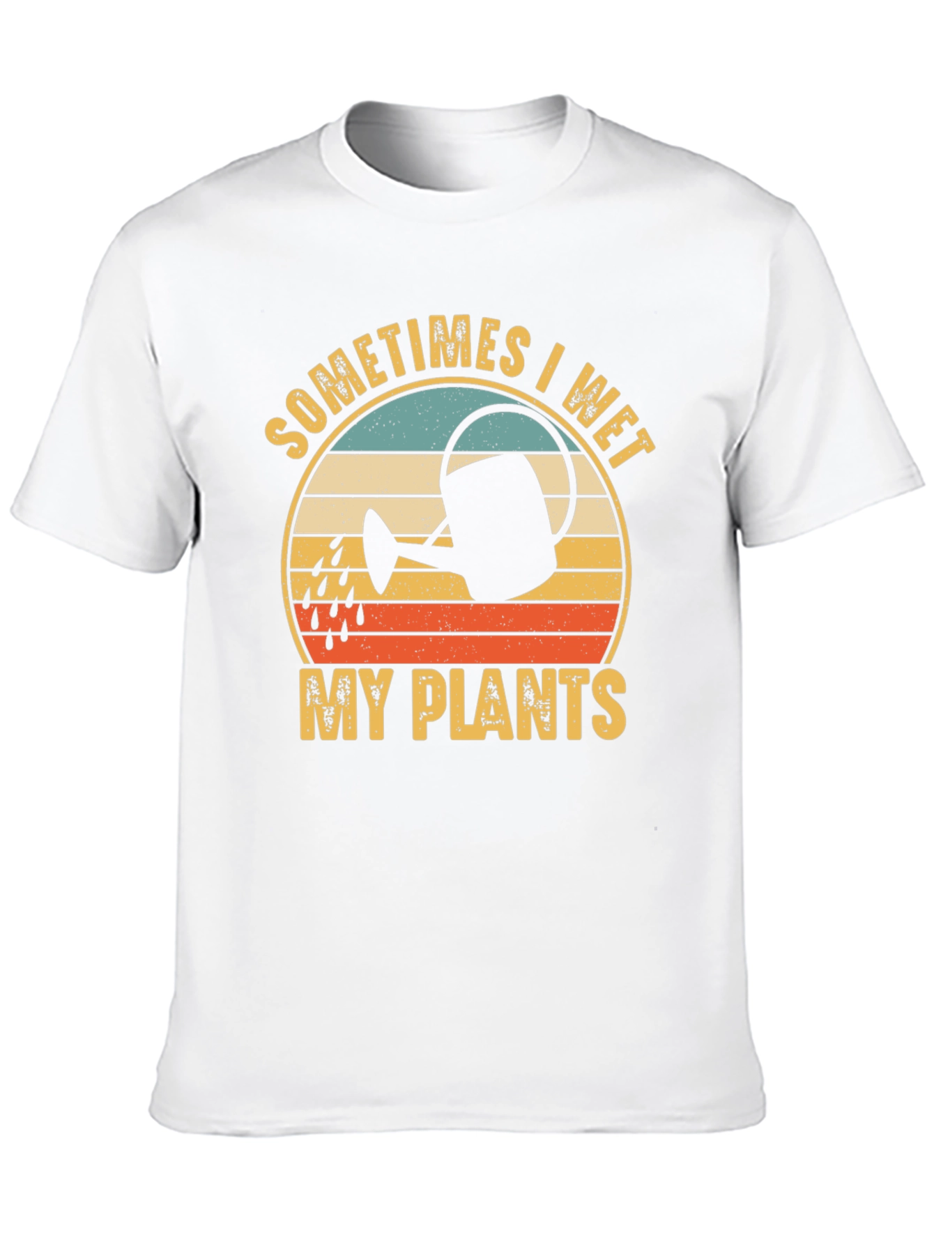 Sometimes I Wet My Plants T-Shirt - Gardener Gift