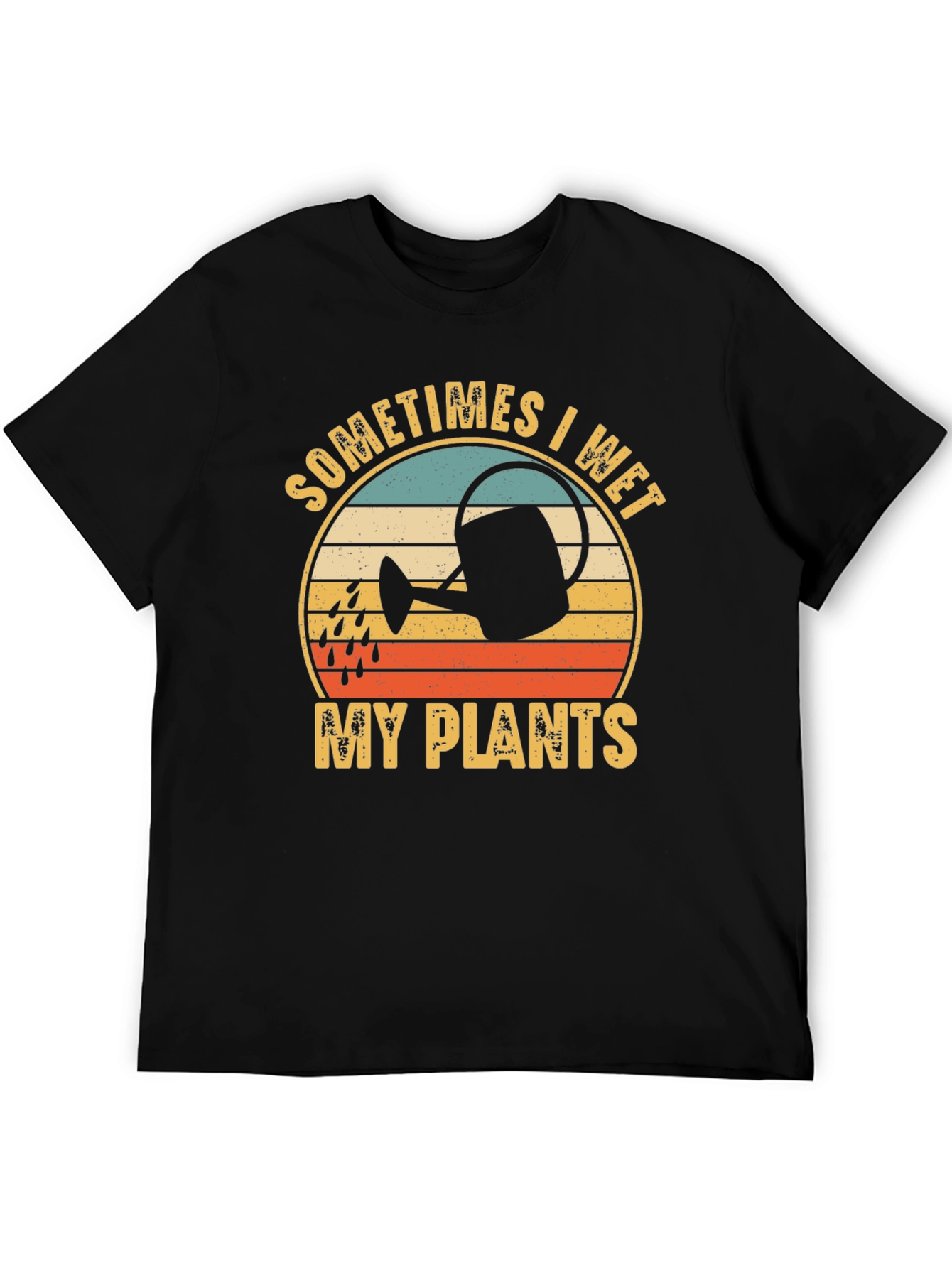 Sometimes I Wet My Plants T-Shirt - Gardener Gift
