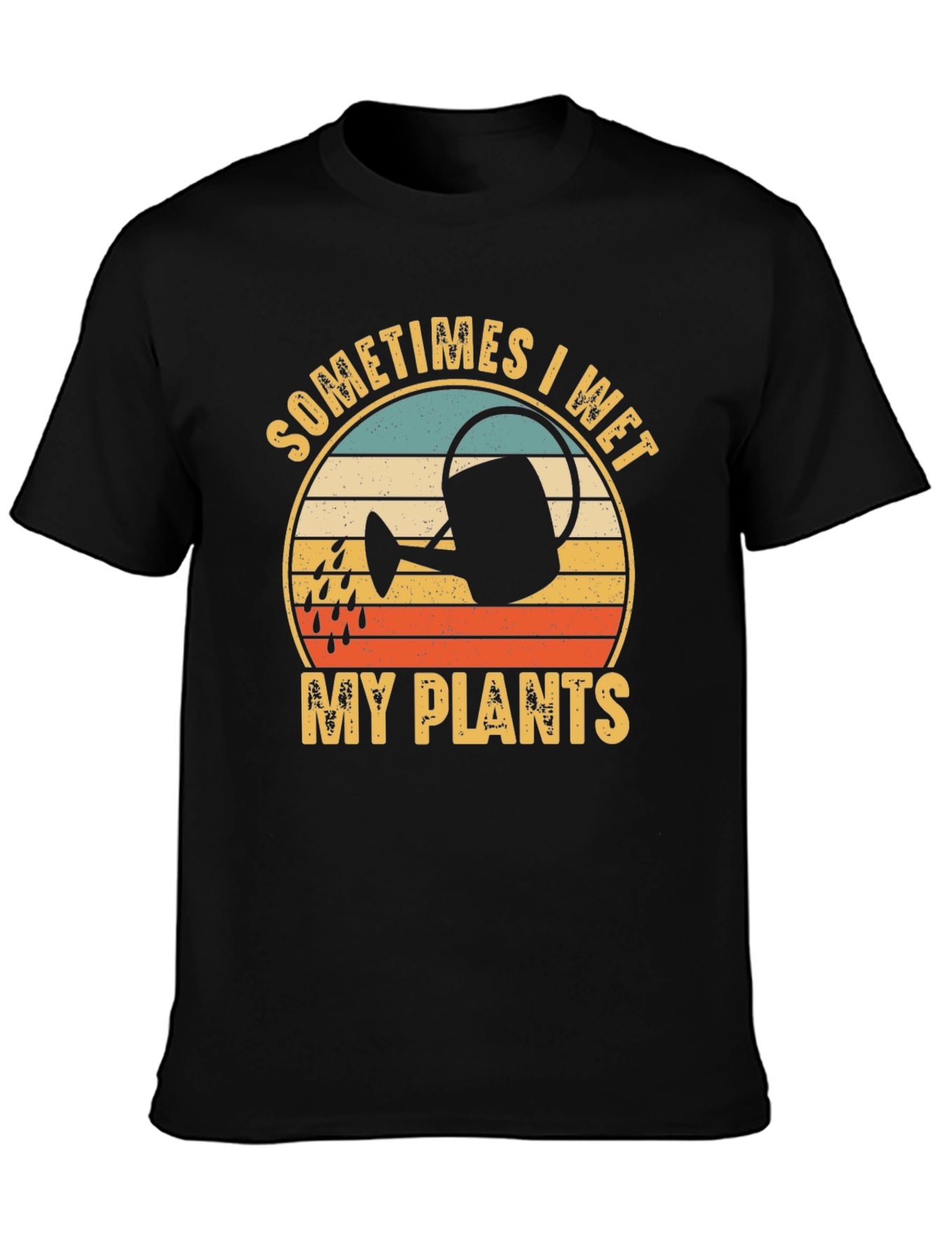 Sometimes I Wet My Plants T-Shirt - Gardener Gift