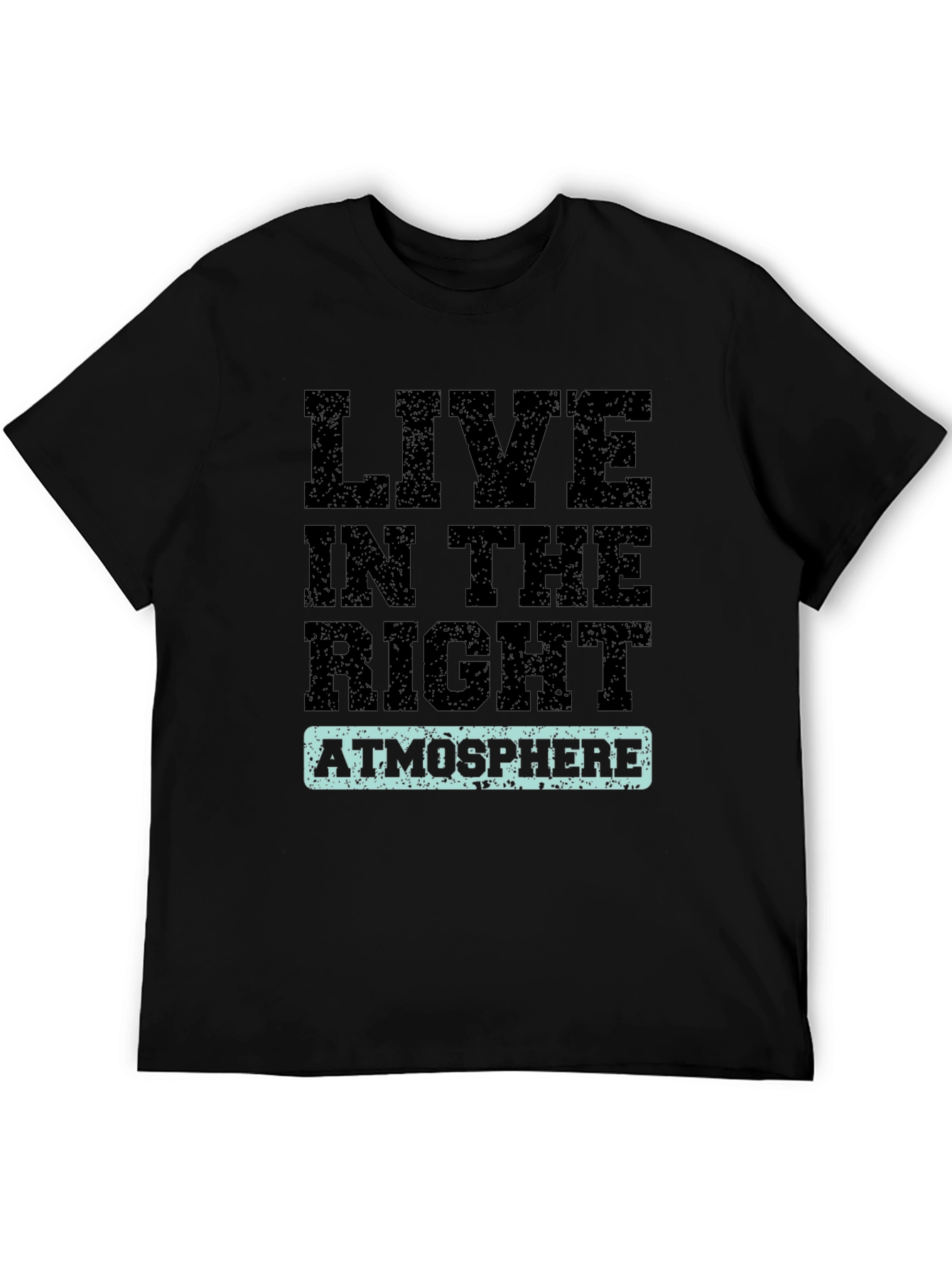 Live in the Right Atmosphere Graphic Tee