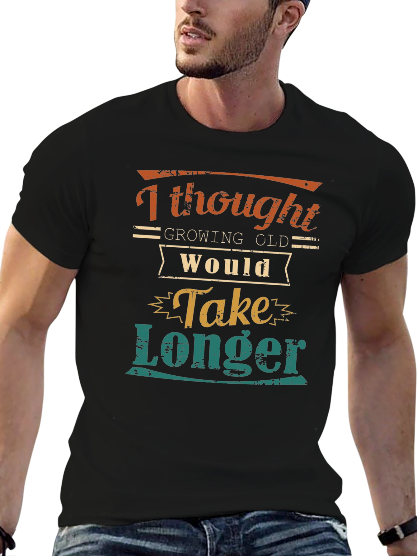 Funny Aging T-Shirt: Growing Old Would Take Longer