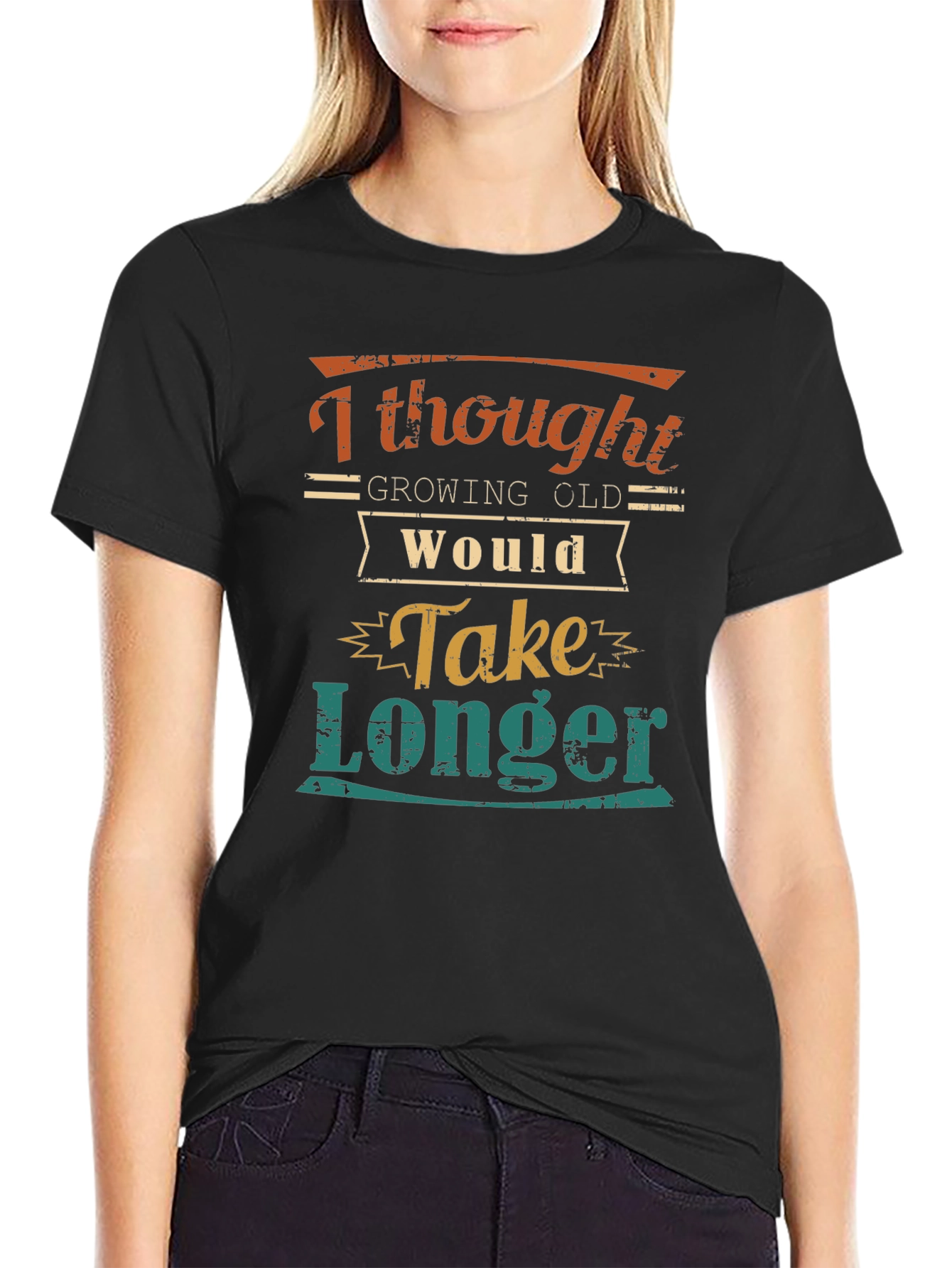 Funny Aging T-Shirt: Growing Old Would Take Longer
