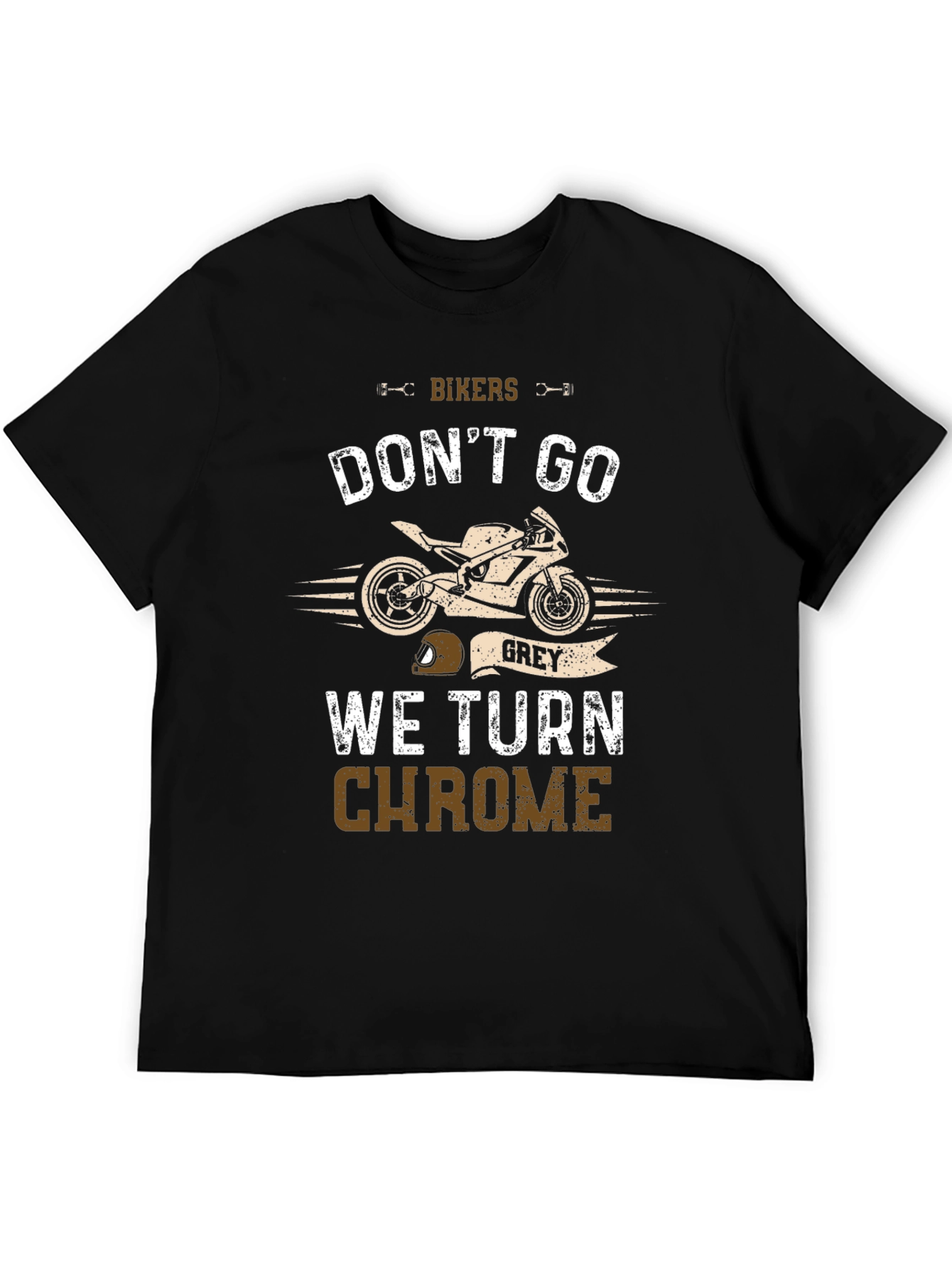 Bikers Dont Go Grey T-Shirt: Chrome Edition