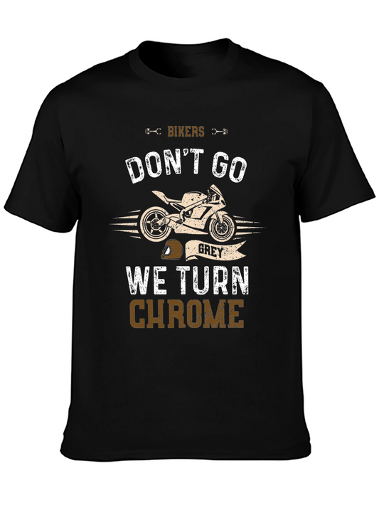 Bikers Dont Go Grey T-Shirt: Chrome Edition
