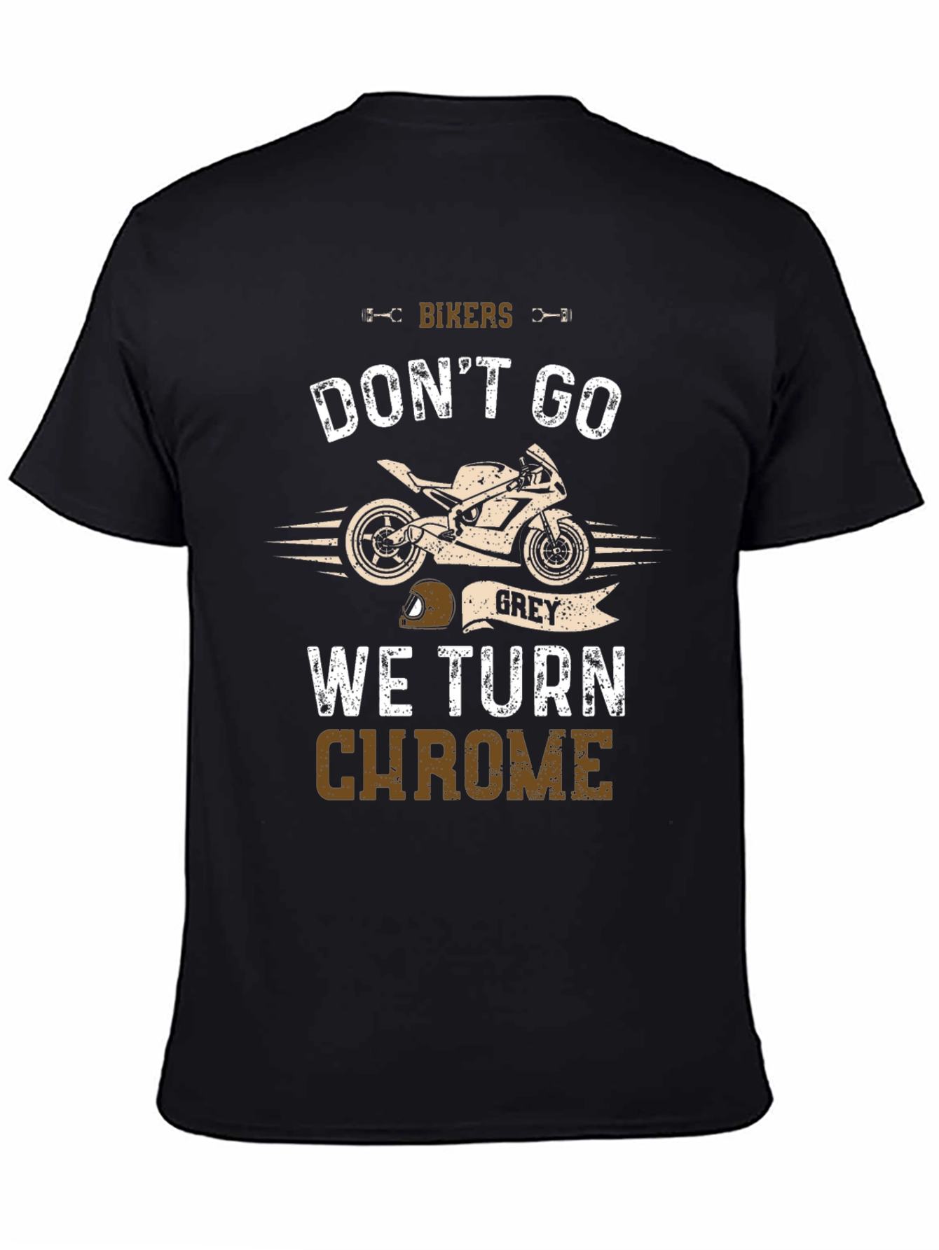 Bikers Dont Go Grey T-Shirt: Chrome Edition
