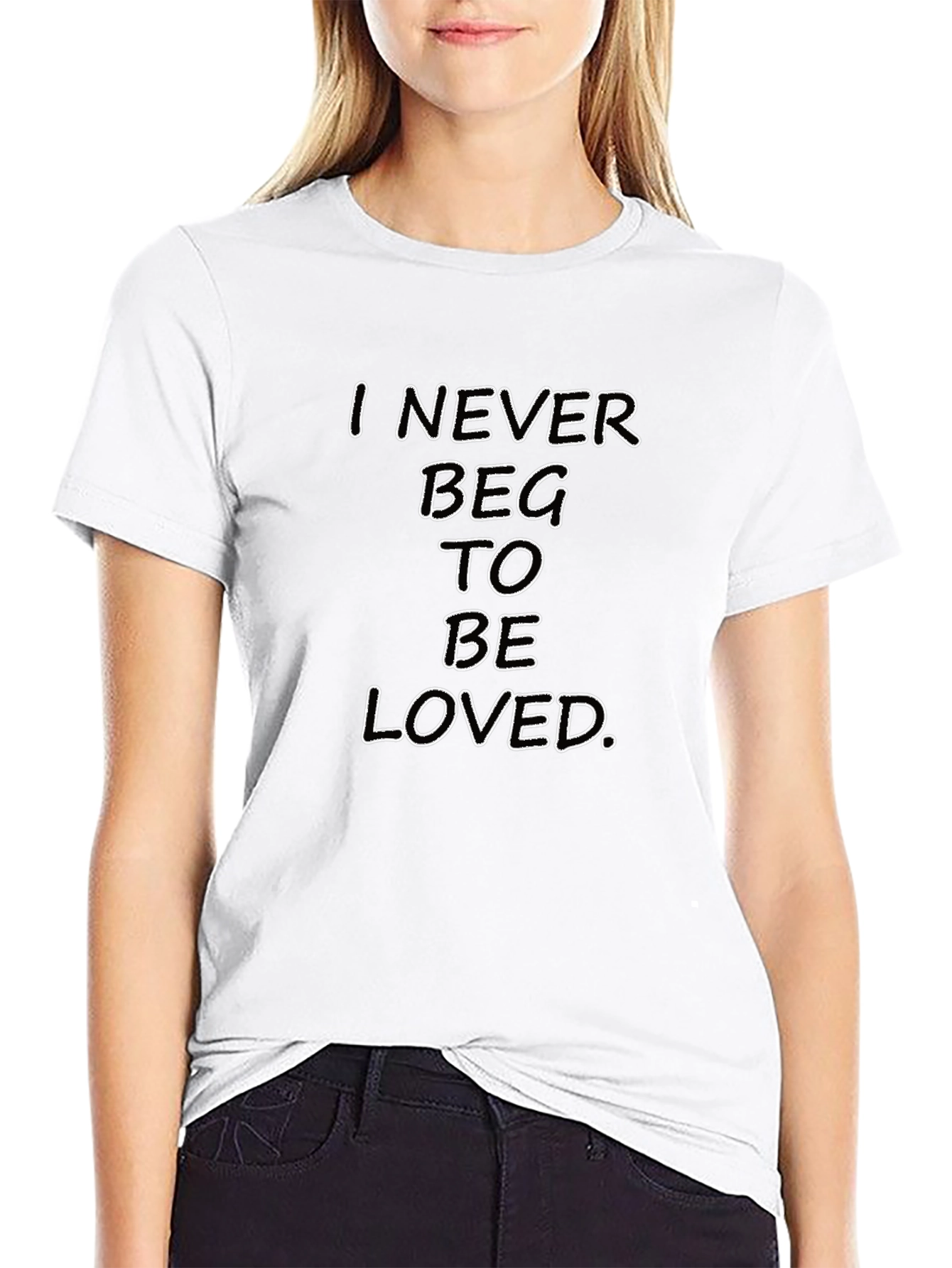 I Never Beg To Be Loved Black Graphic Tee