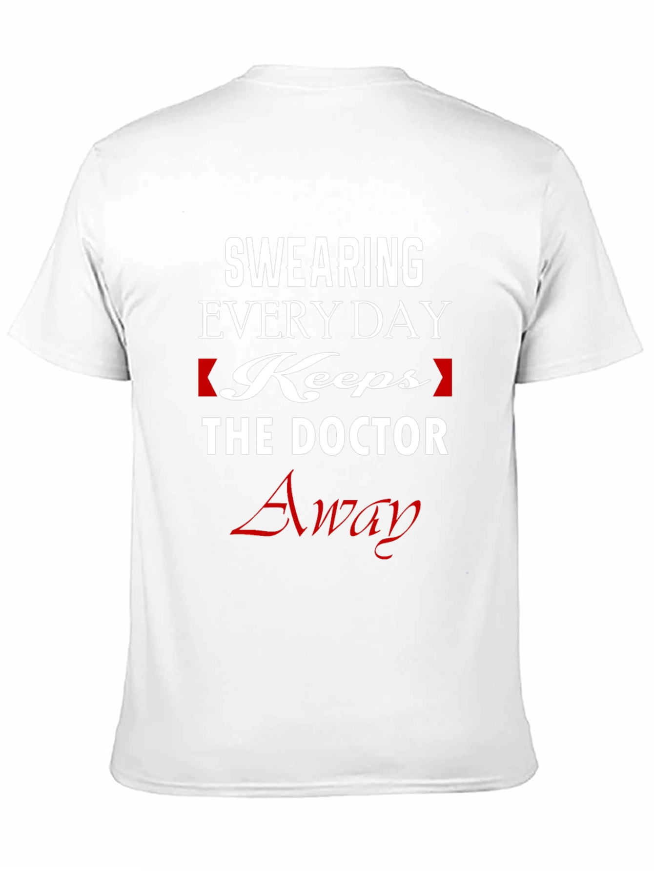 Swearing Keeps The Doctor Away Funny T-Shirt