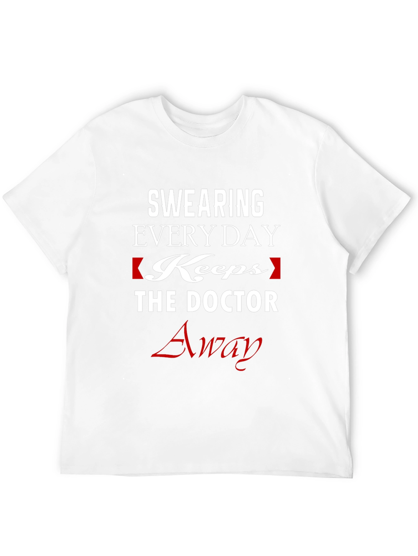 Swearing Keeps The Doctor Away Funny T-Shirt