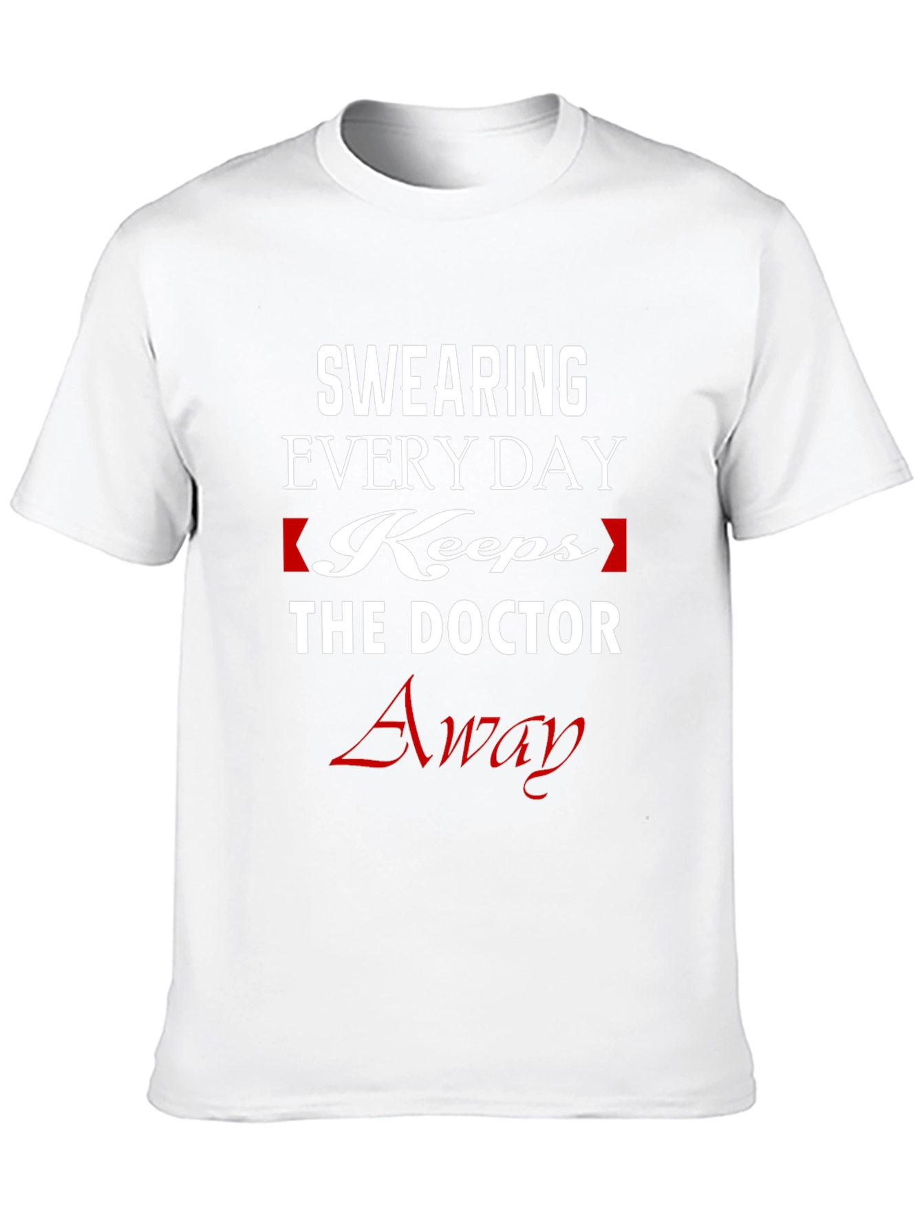 Swearing Keeps The Doctor Away Funny T-Shirt