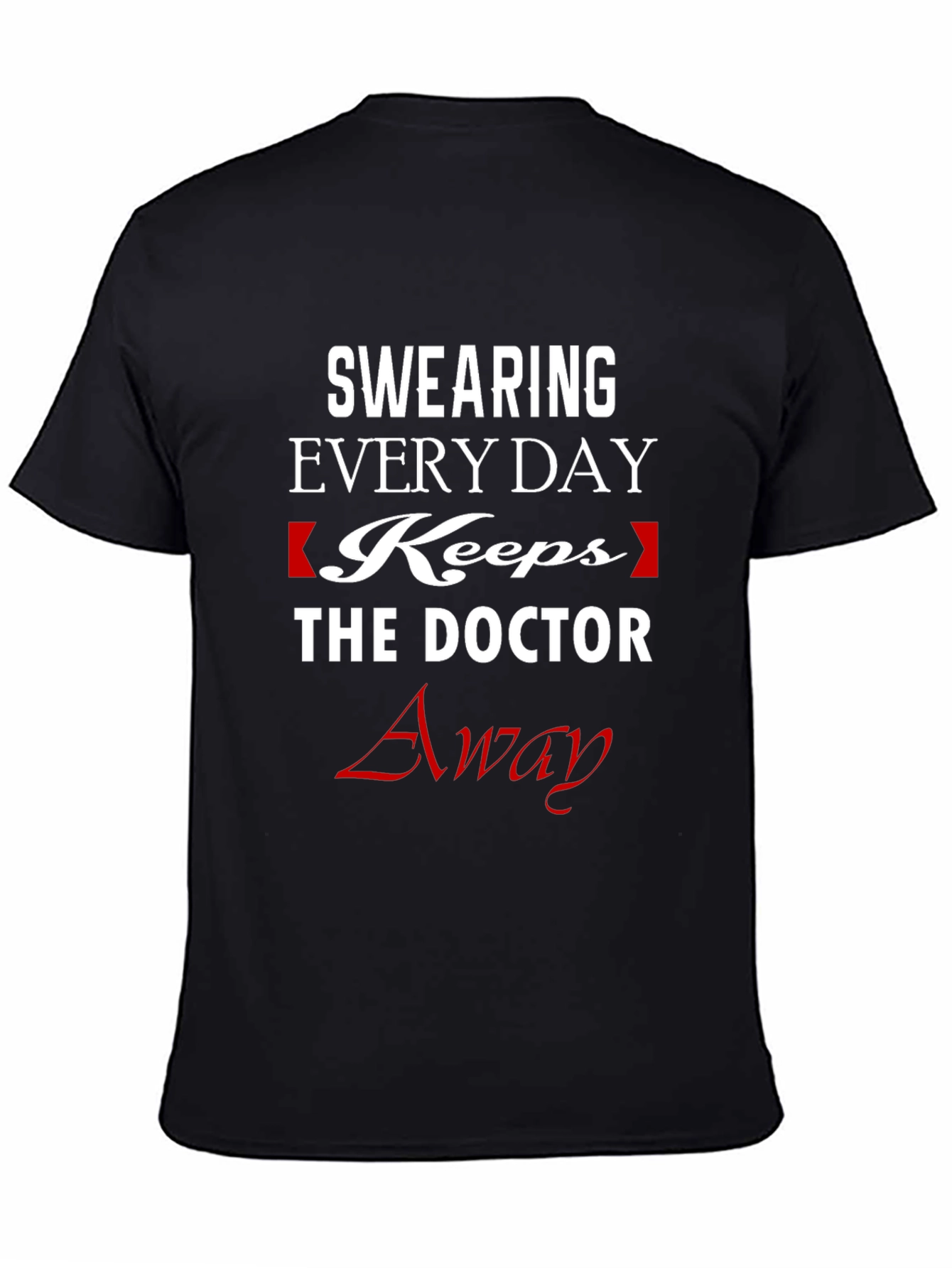 Swearing Keeps The Doctor Away Funny T-Shirt